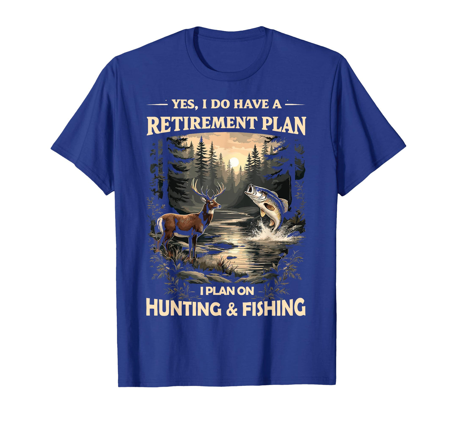 Retirement Plan on Hunting & Fishing Fisherman Hunter Dad T-Shirt