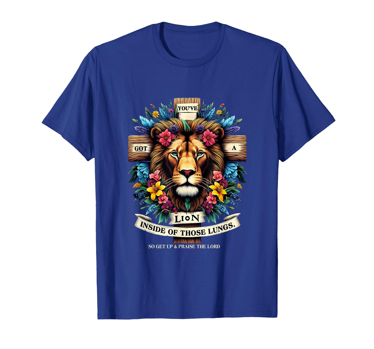 Jesus You've Got A Lion Inside Of Those Lungs Flower Lion T-Shirt