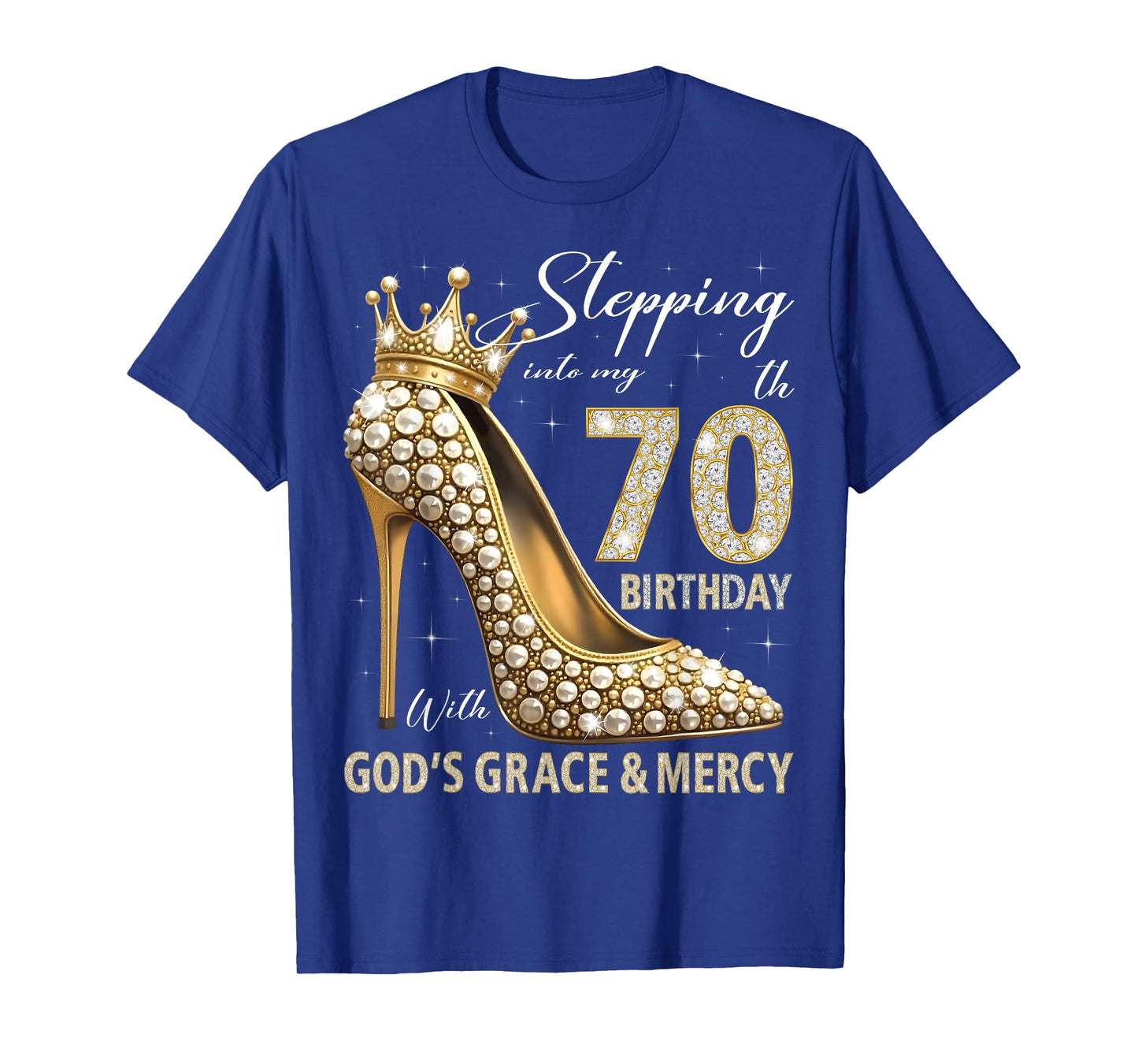 Stepping Into My 70th Birthday With God's Grace & Mercy T-Shirt