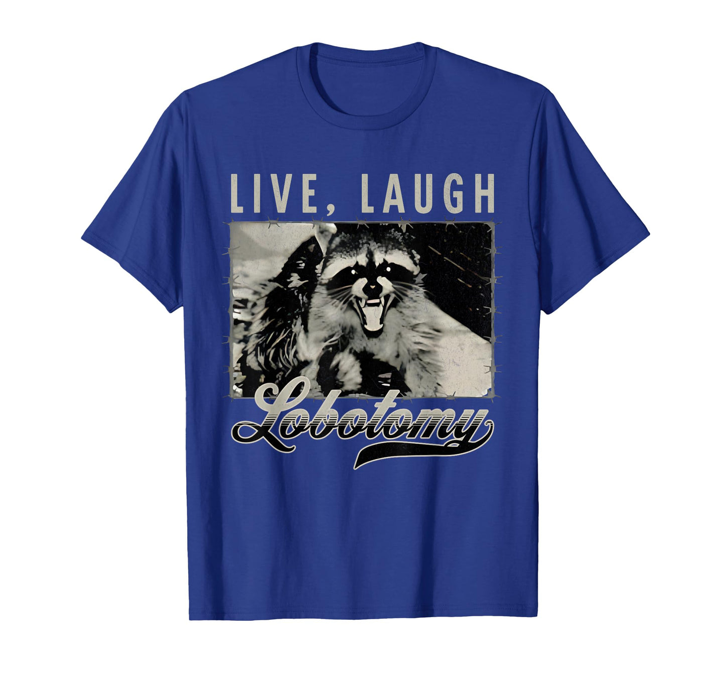 Raccoon Live Laugh Lobotomy Funny Humor Quote Tees T-Shirt