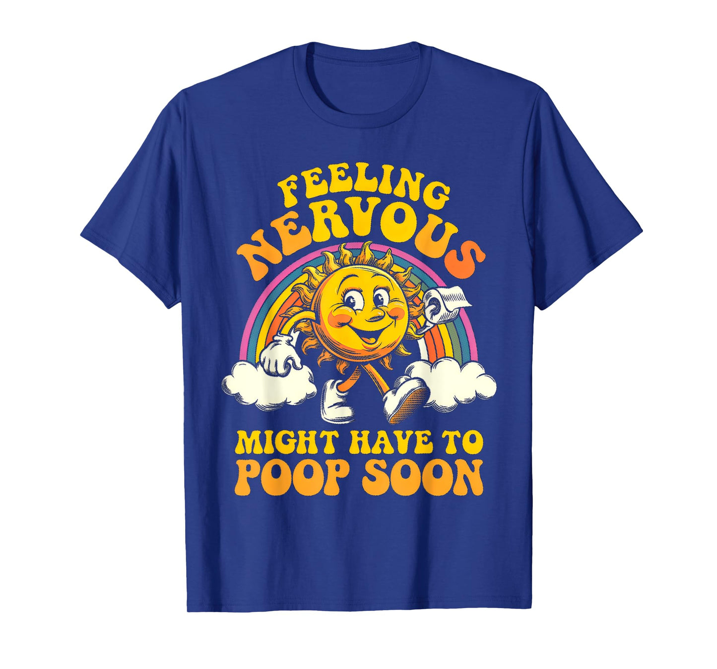 Feeling Nervous Have To Poop, Irritable Bowel Syndrome IBS T-Shirt