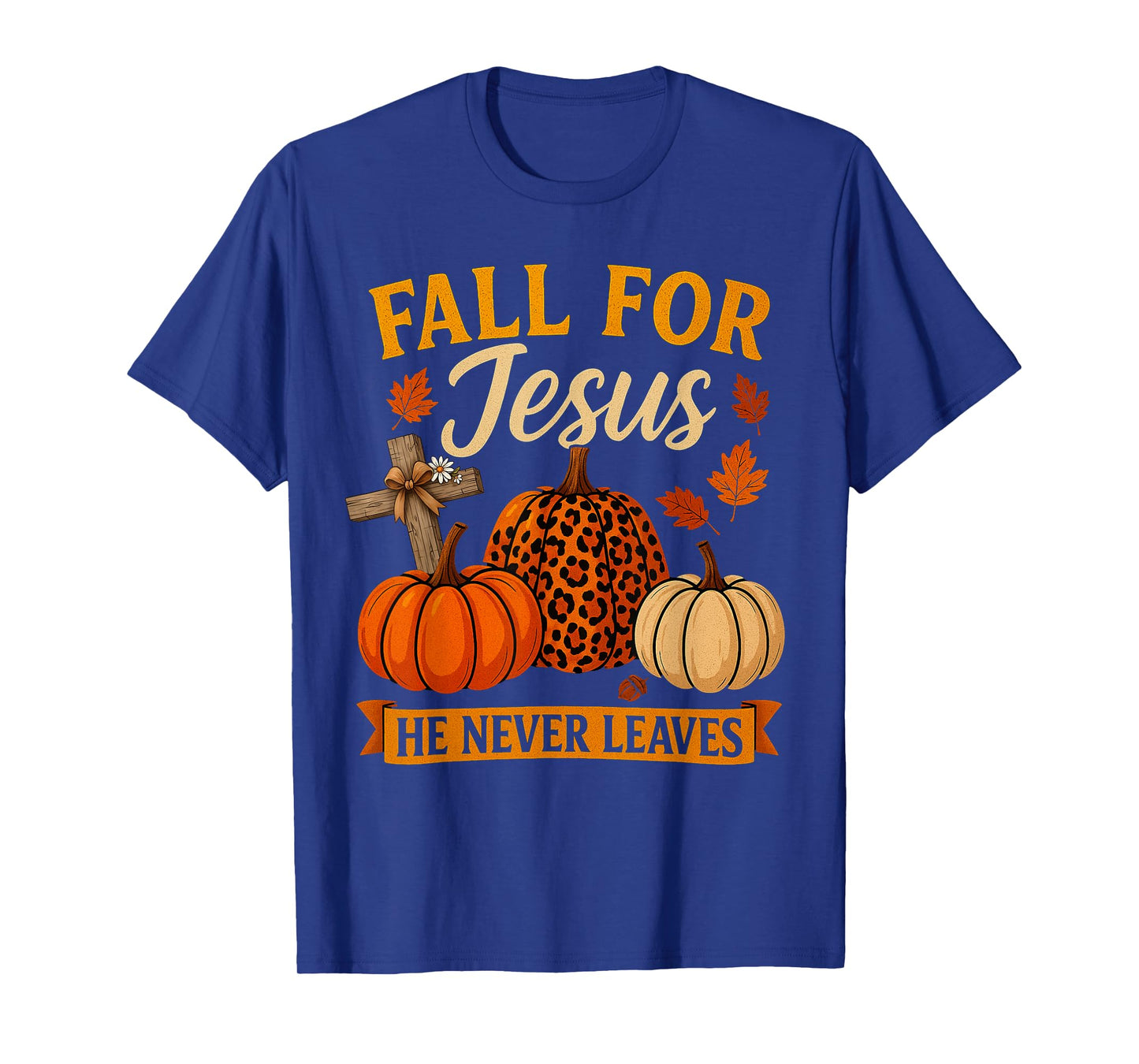 Fall for Jesus He Never Leaves Christian Faith Cross Pumpkin T-Shirt