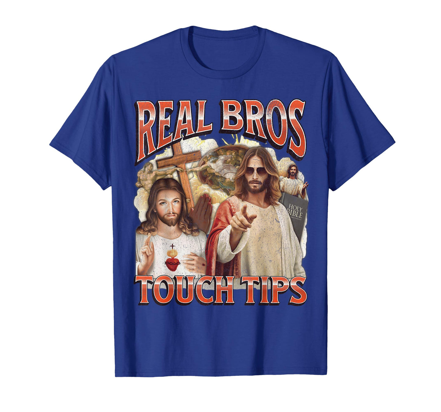 Real Bros Touch Tips Funny Offensive Jesus Adult Humor T-Shirt