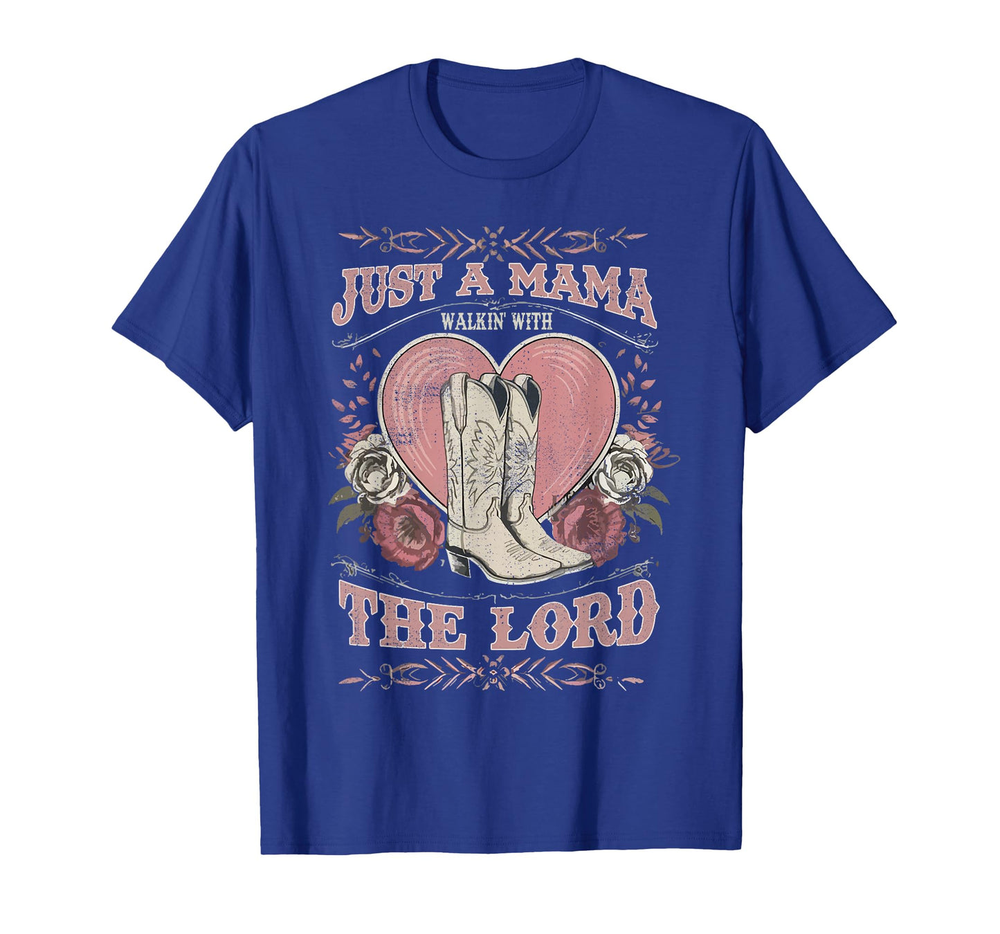 Just A Mama Walkin' With The Lord, Western Mama,Cowboy Boots T-Shirt