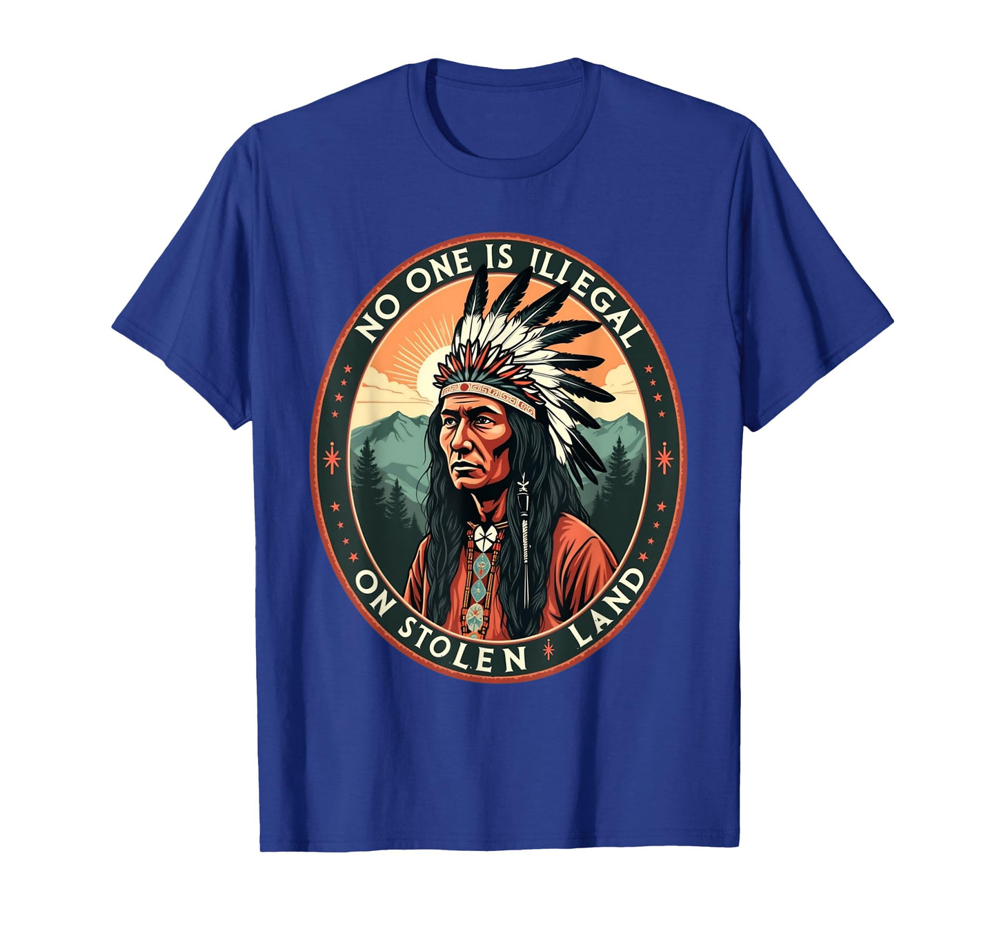 Native Americans No One Is Illegal on Stolen Land T-Shirt