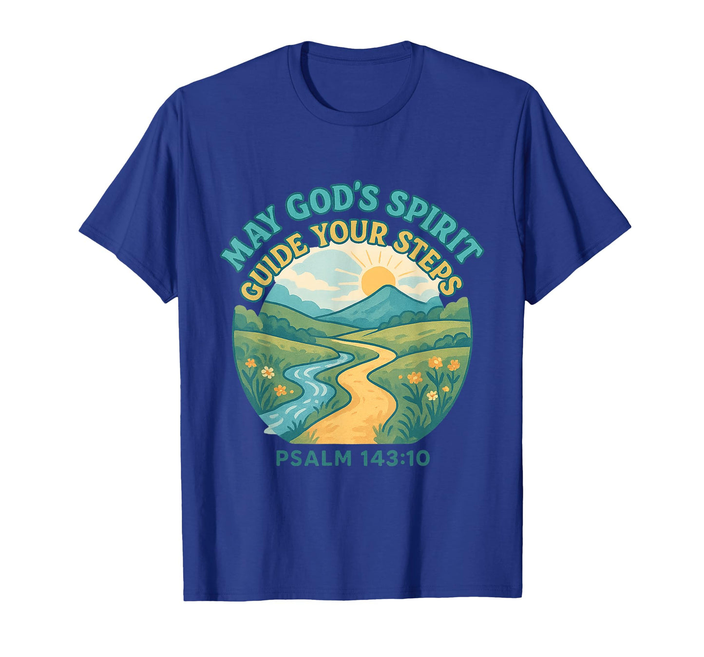 May God’s Spirit Guide Your Steps - Psalm 143:10 T-Shirt