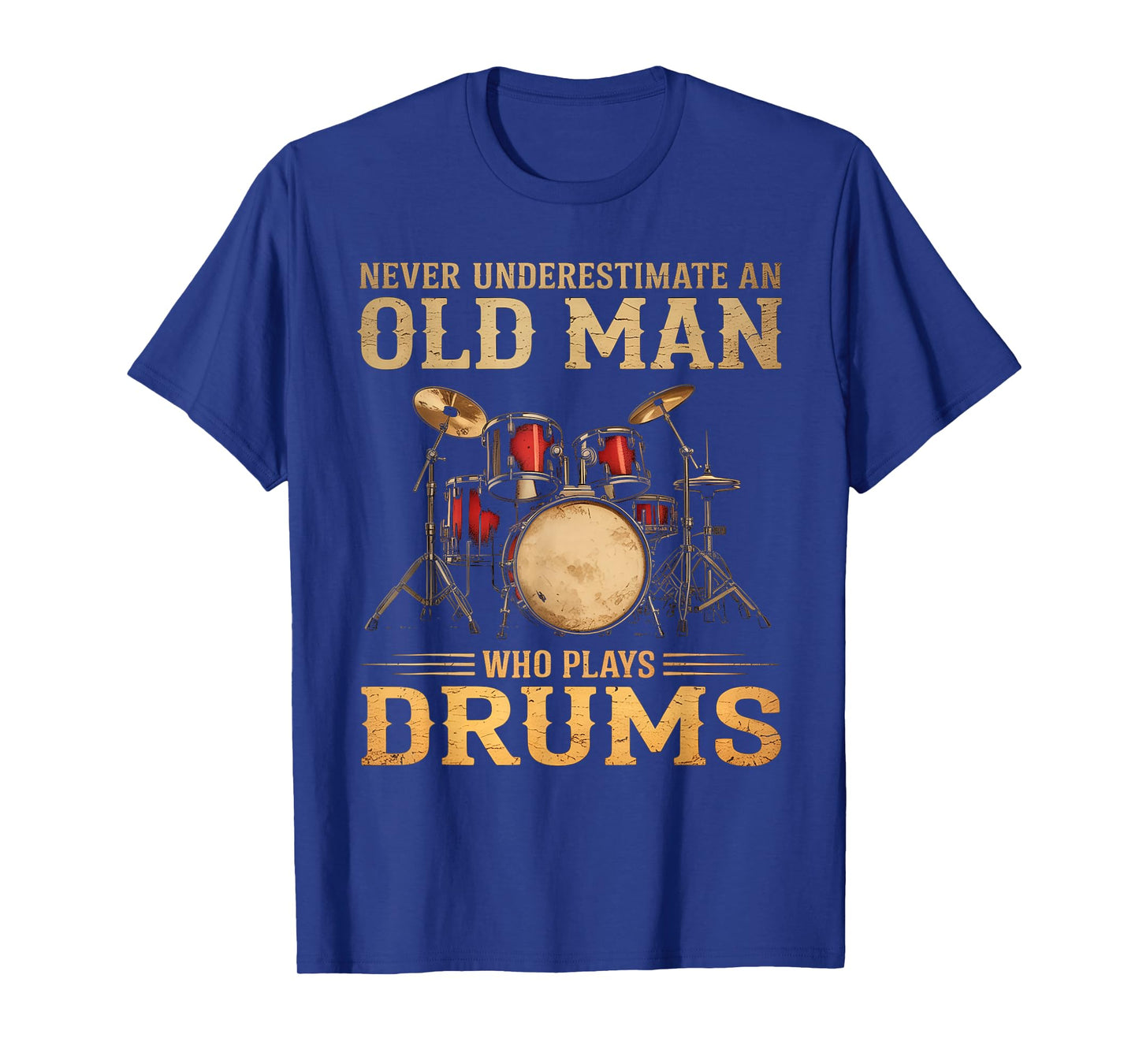 Never Underestimate An Old Man Who Plays Drums T-Shirt