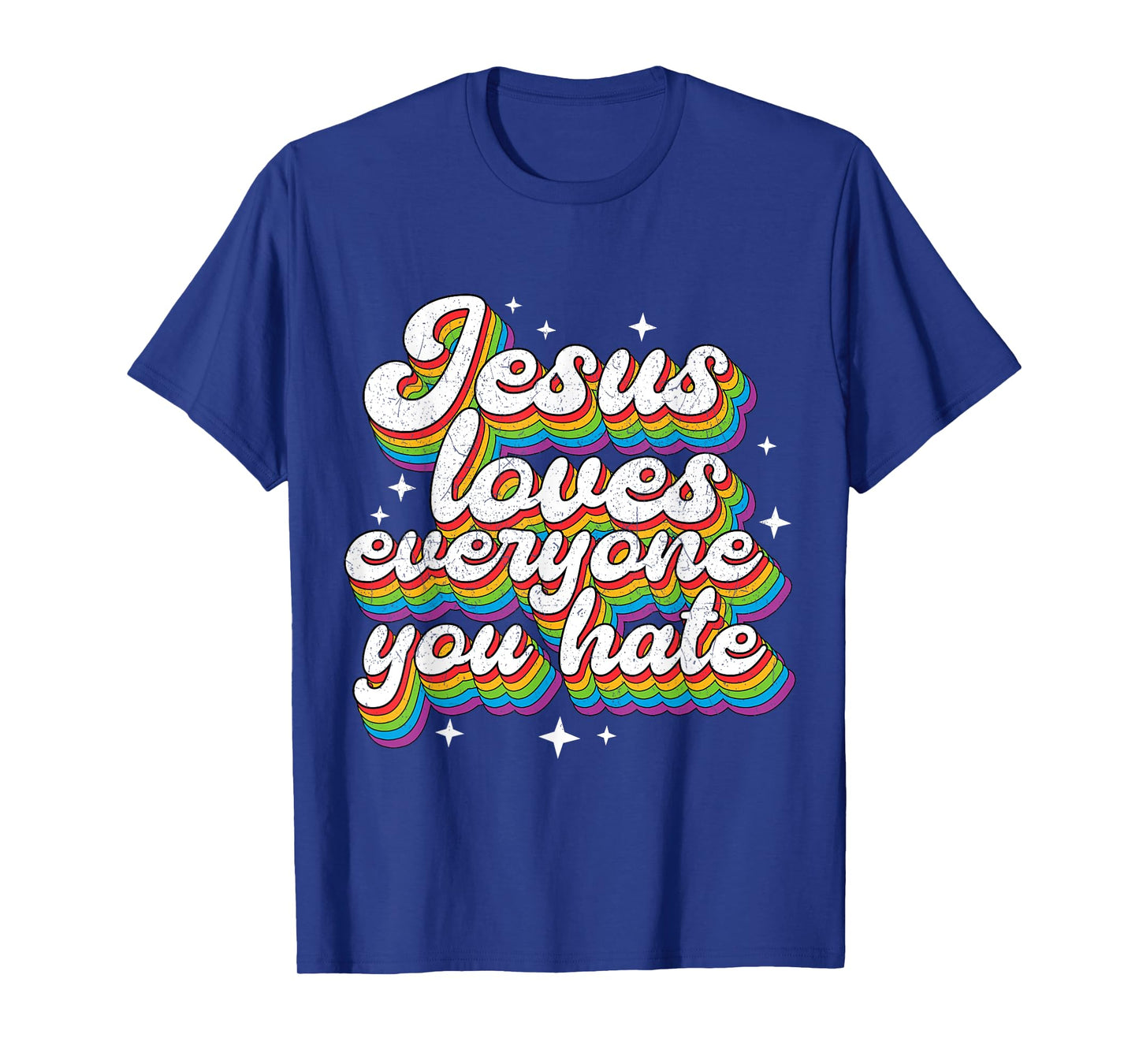 Jesus Loves Everyone You Hate LGBTQ Pride Flag Gay Vintage T-Shirt