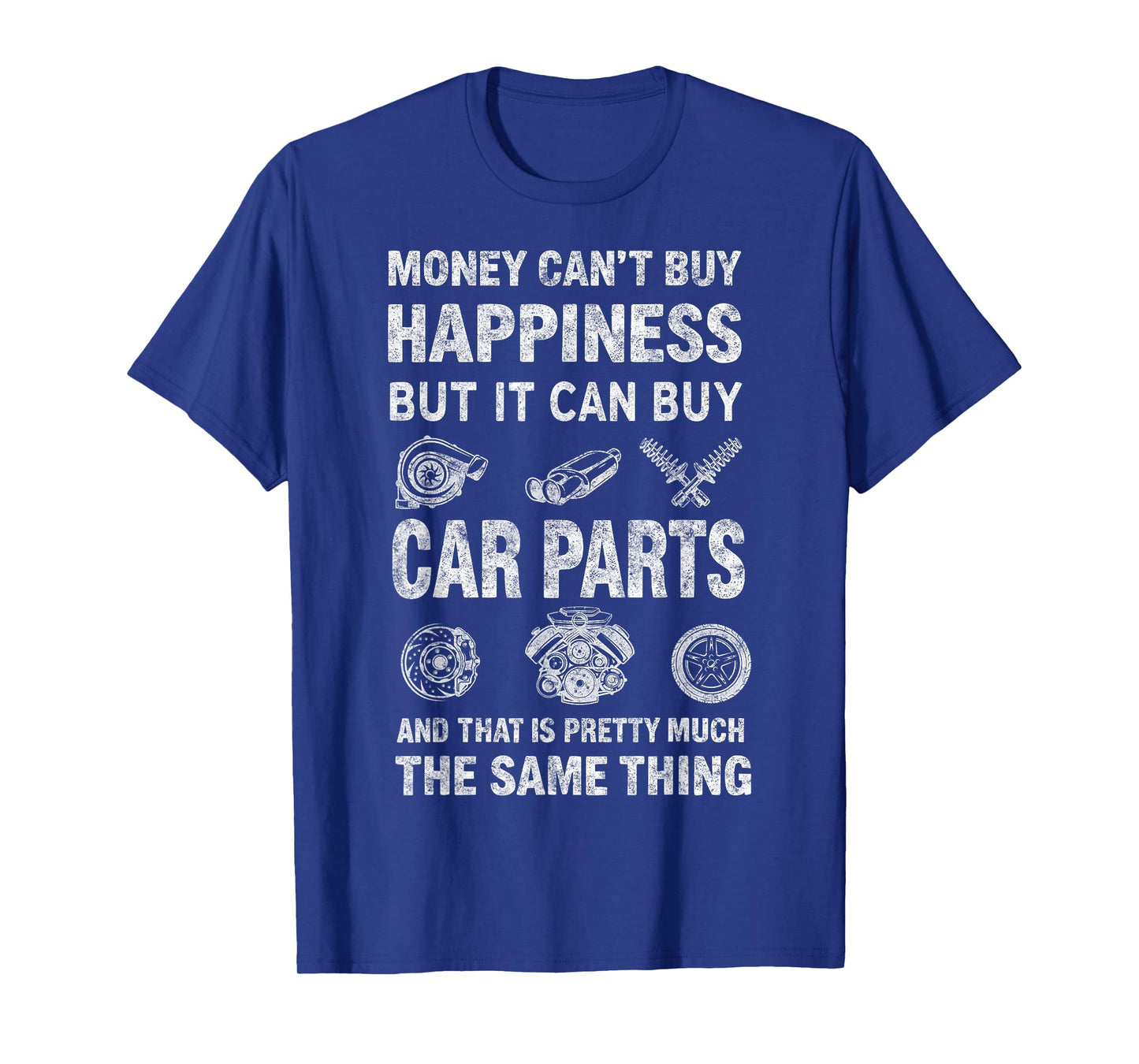 Money Can't Buy Happiness But It Can Buy Car Parts Mechanic T-Shirt