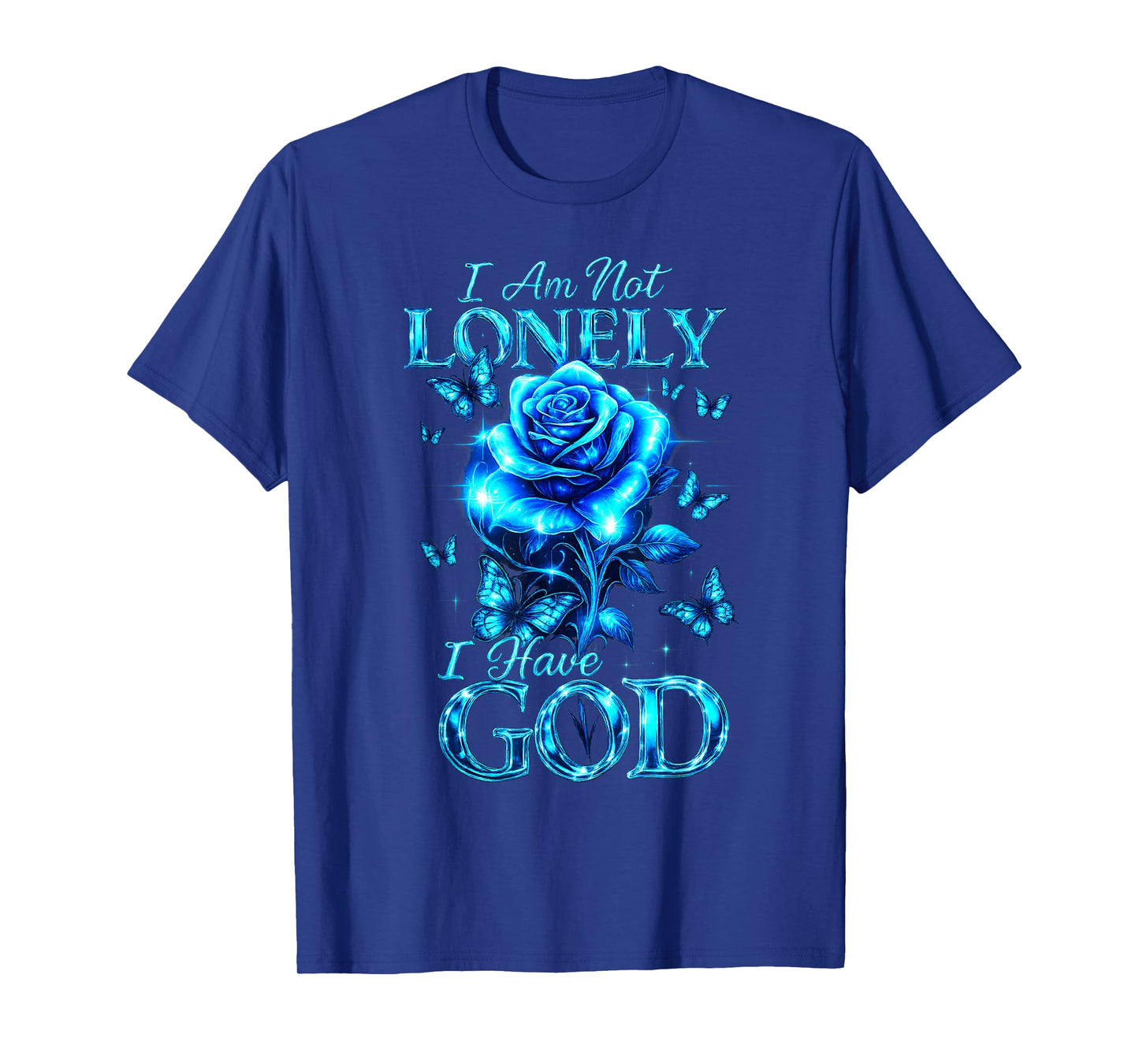 I Am Not Lonely I Have God Rose Butterfly Inspirational Tee T-Shirt