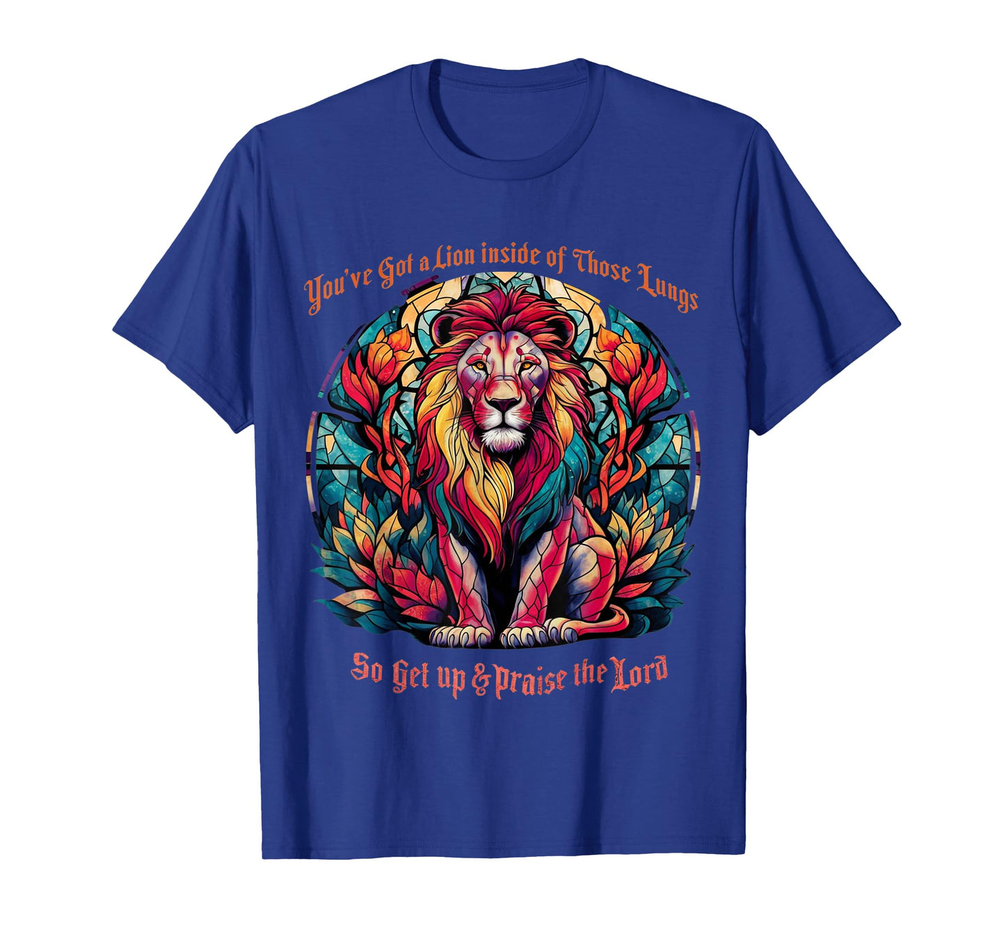 You've Got A Lion Inside Of Those Lungs Praise The Lord T-Shirt