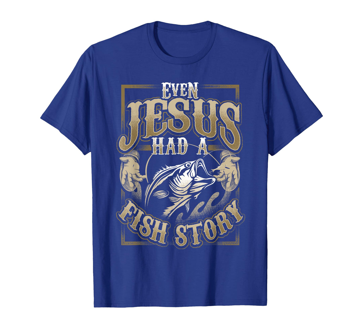 Even Jesus Had A Fish Story T-Shirt