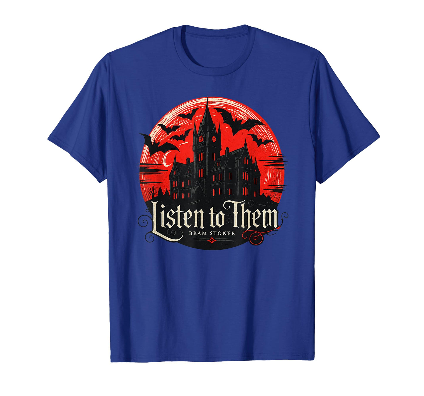 Listen to Them - Bram Stoker's Vampire Dracula Quote T-Shirt