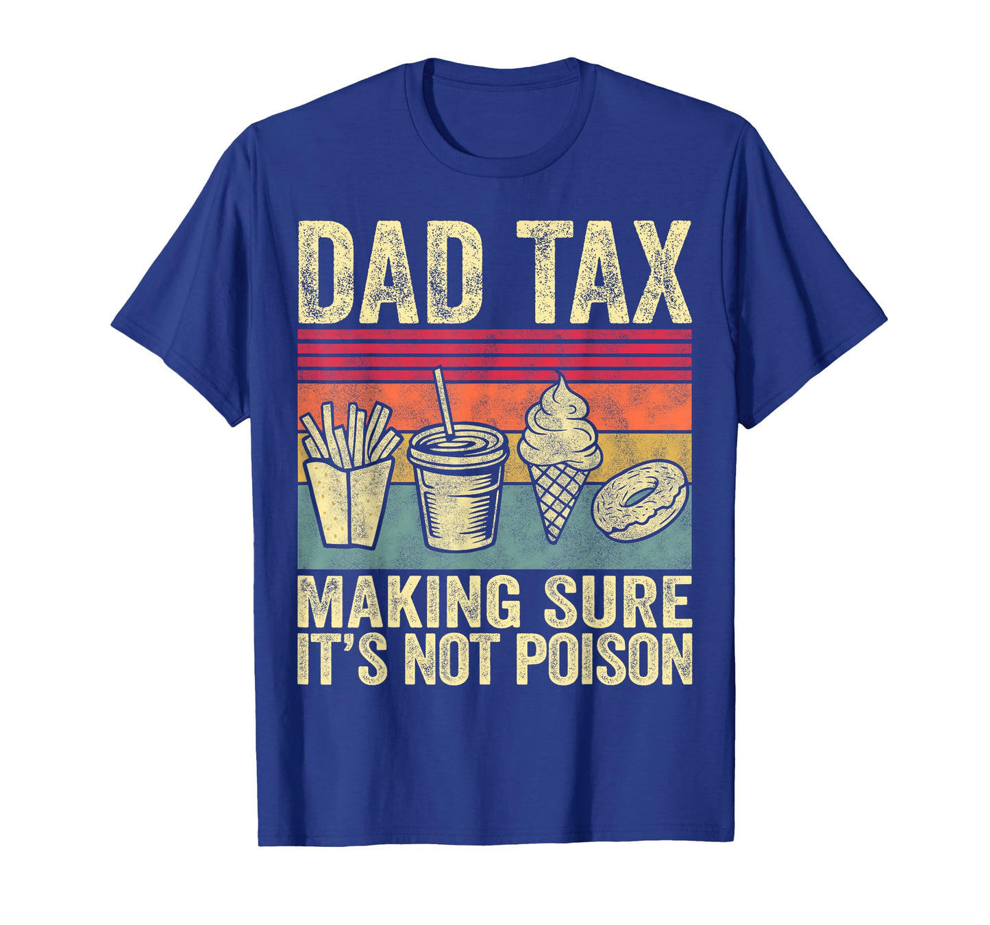 Dad Tax Making Sure It's Not Poison Funny Men Father’s Day T-Shirt