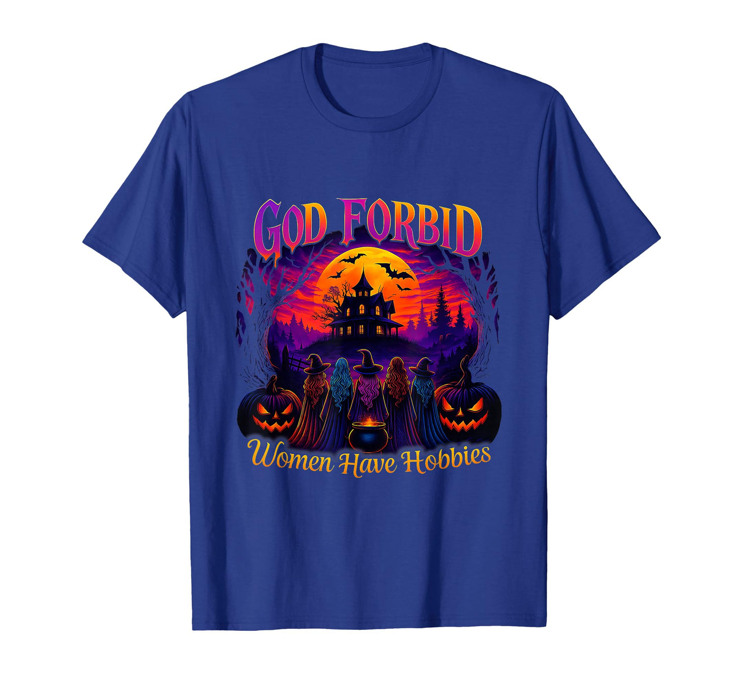 God Forbid Halloween Spooky Season Witch Women Have Hobbies T-Shirt