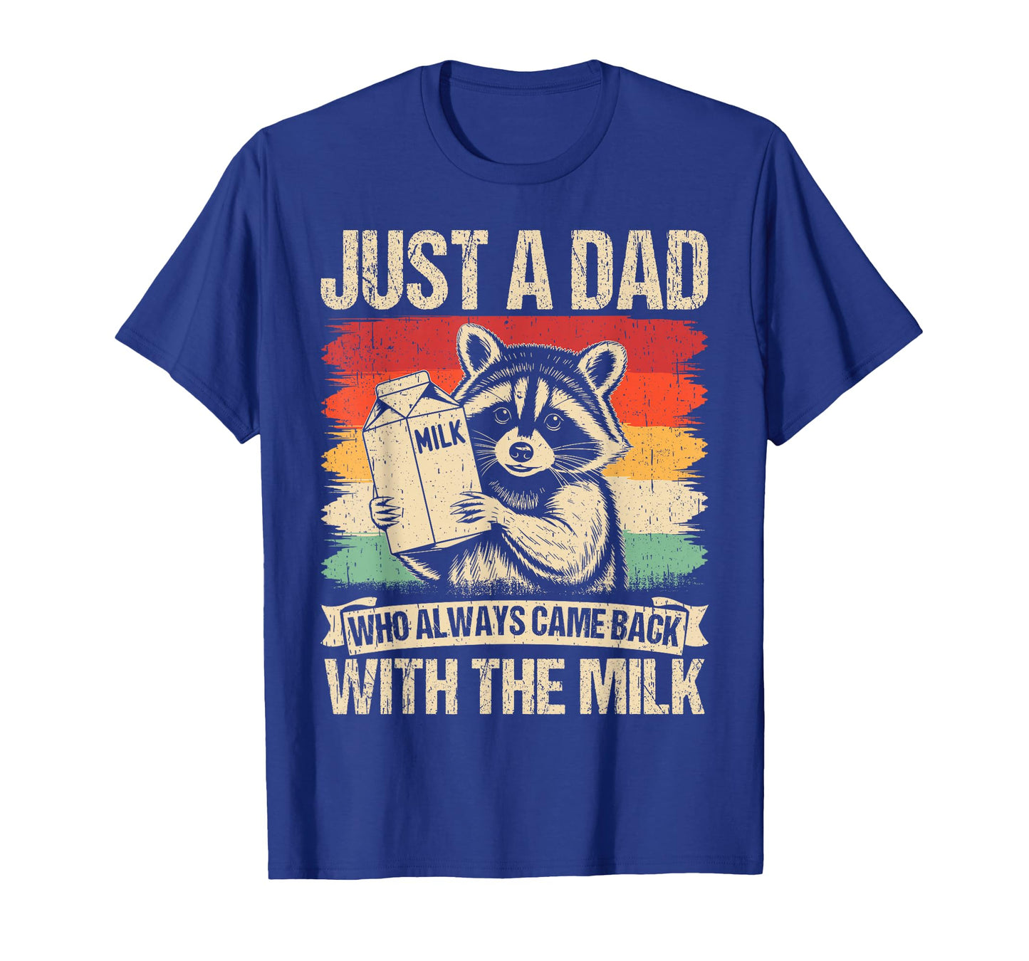 Just a dad who always came back with the milk fathers day T-Shirt