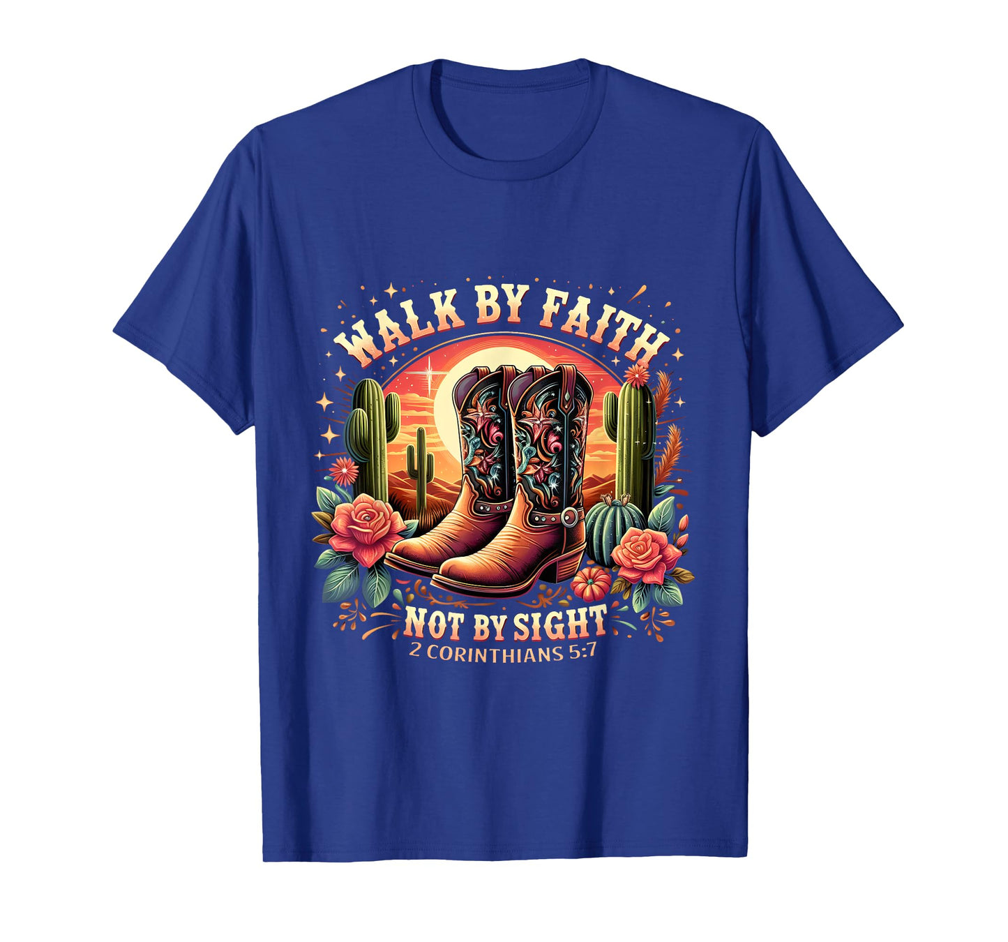 Walk by Faith Not by Sight Christian Cowboy Boots Western T-Shirt