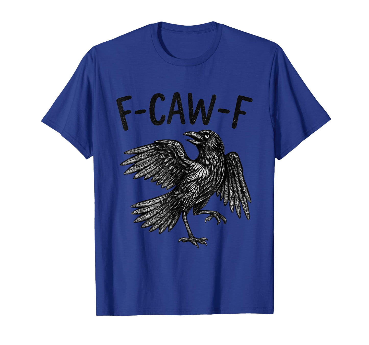 Black Raven F-Caw-F Funny Black Raven Quote T-Shirt