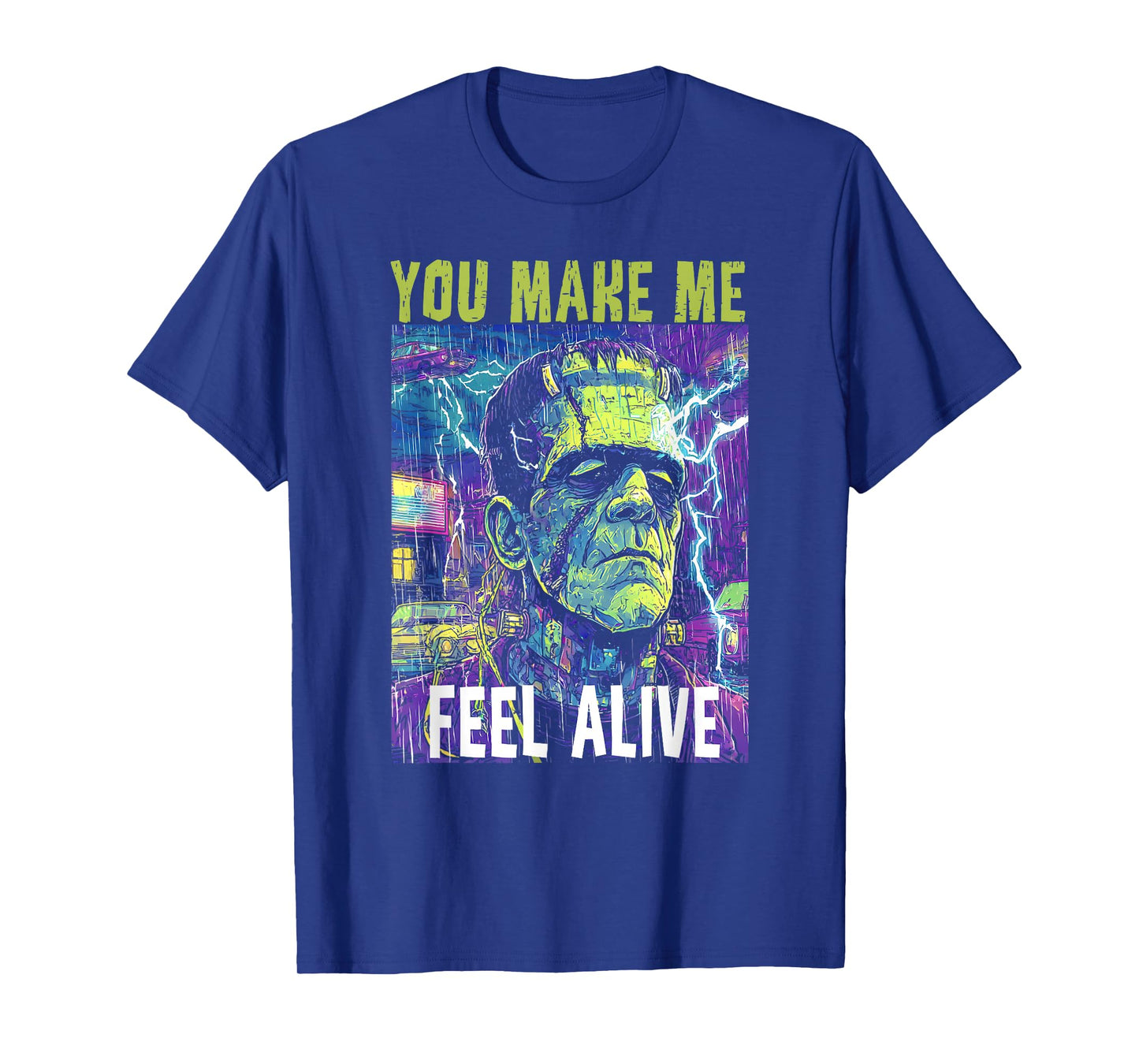 Retro Funny You Make Me Feel Alive Frankenstein Monster T-Shirt
