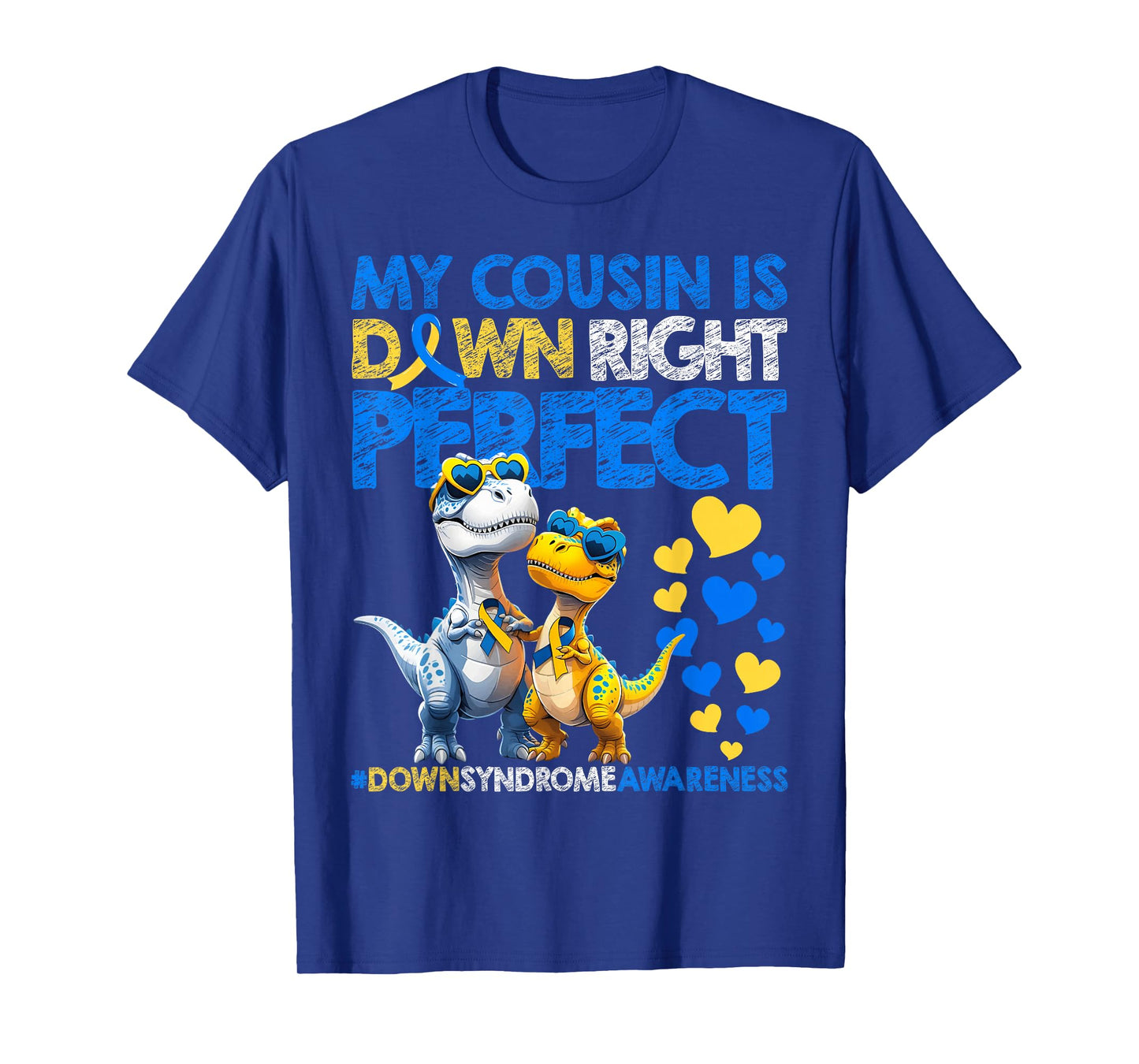 My Cousin Is Down Right Perfect Down Syndrome Awareness T21 T-Shirt