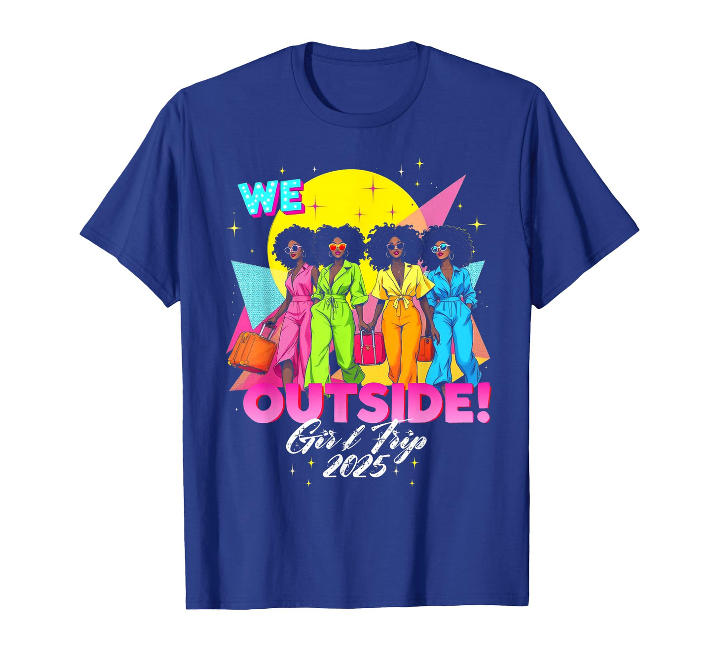 We Outside Girls Trip 2025 Afro Girls Black Womens Together T-Shirt