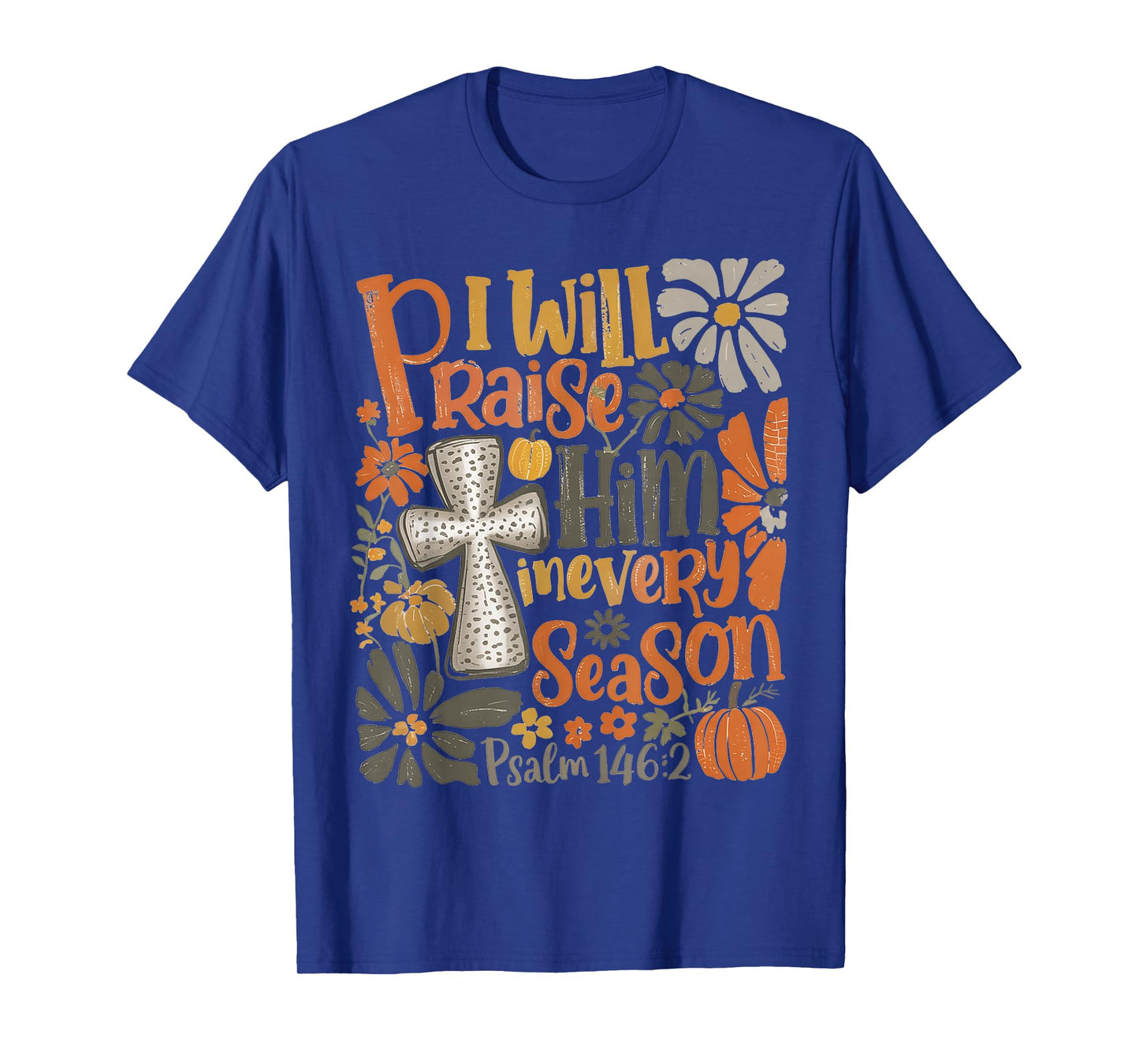 in Every Season I Will Praise Him Fall Autumn Christian T-Shirt