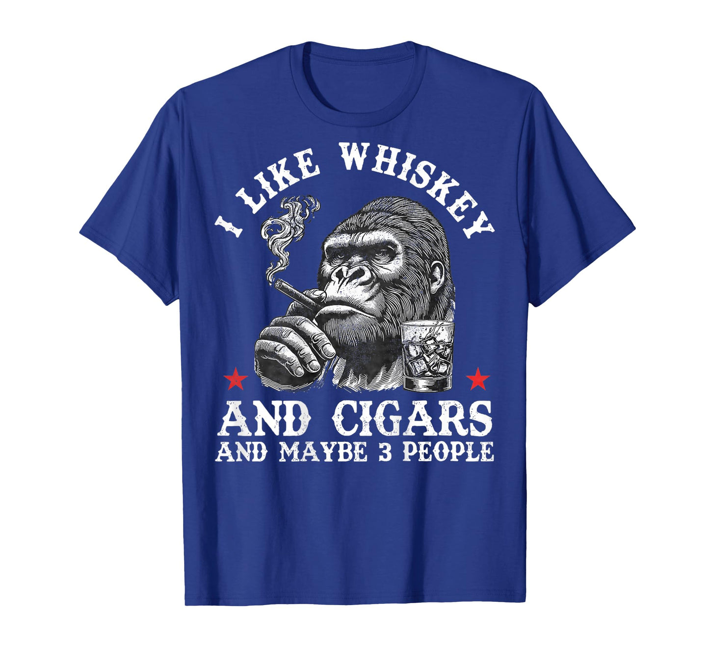 I Like Whiskey and Cigars and Maybe 3 People Monkey On Back T-Shirt