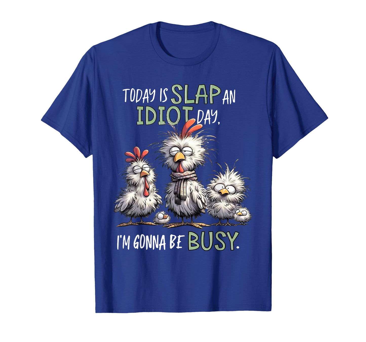 Today Is Slap An Idiot Day I'm Gonna Be Busy Funny Birds T-Shirt