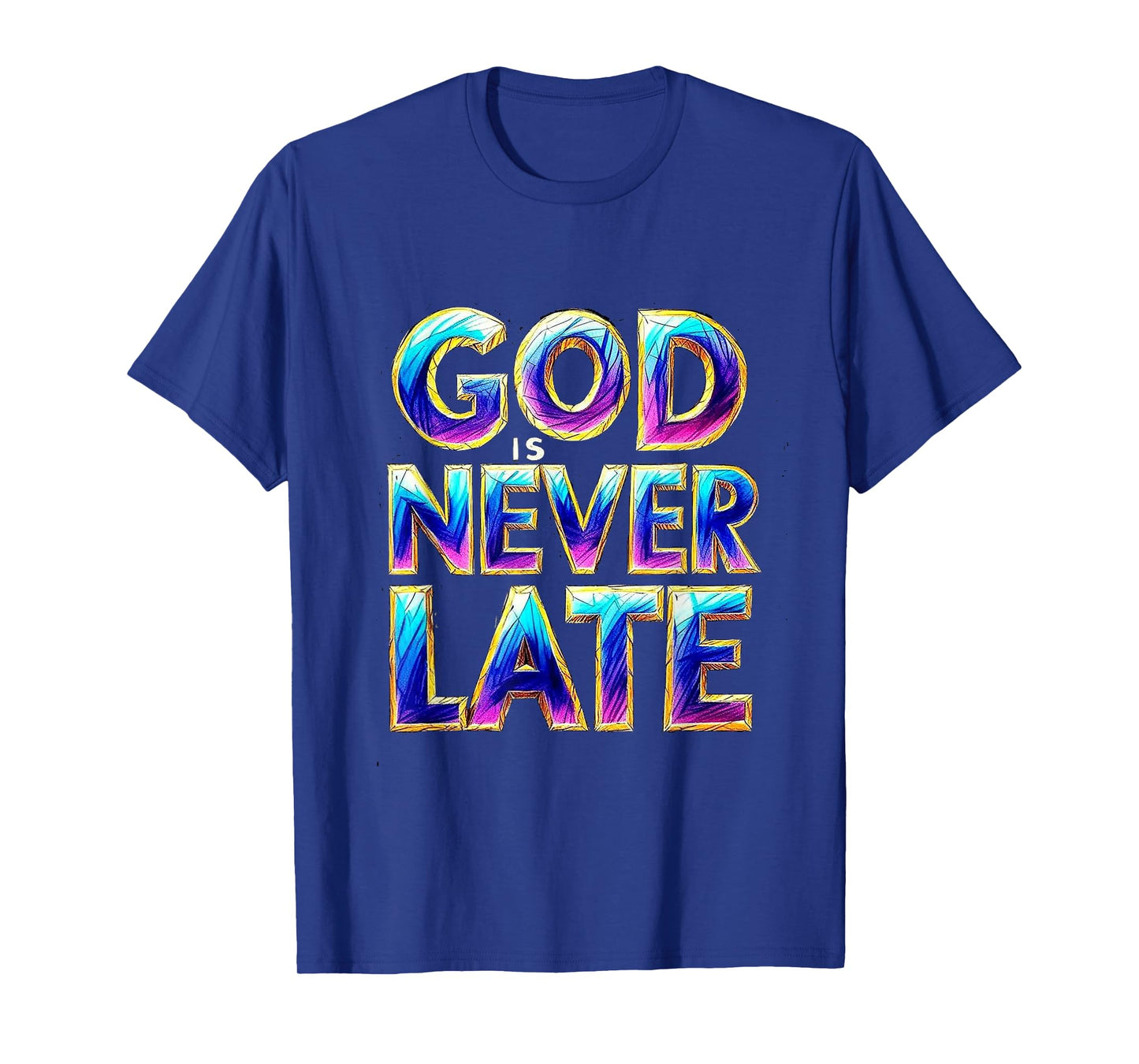GOD is Never Late T-Shirt