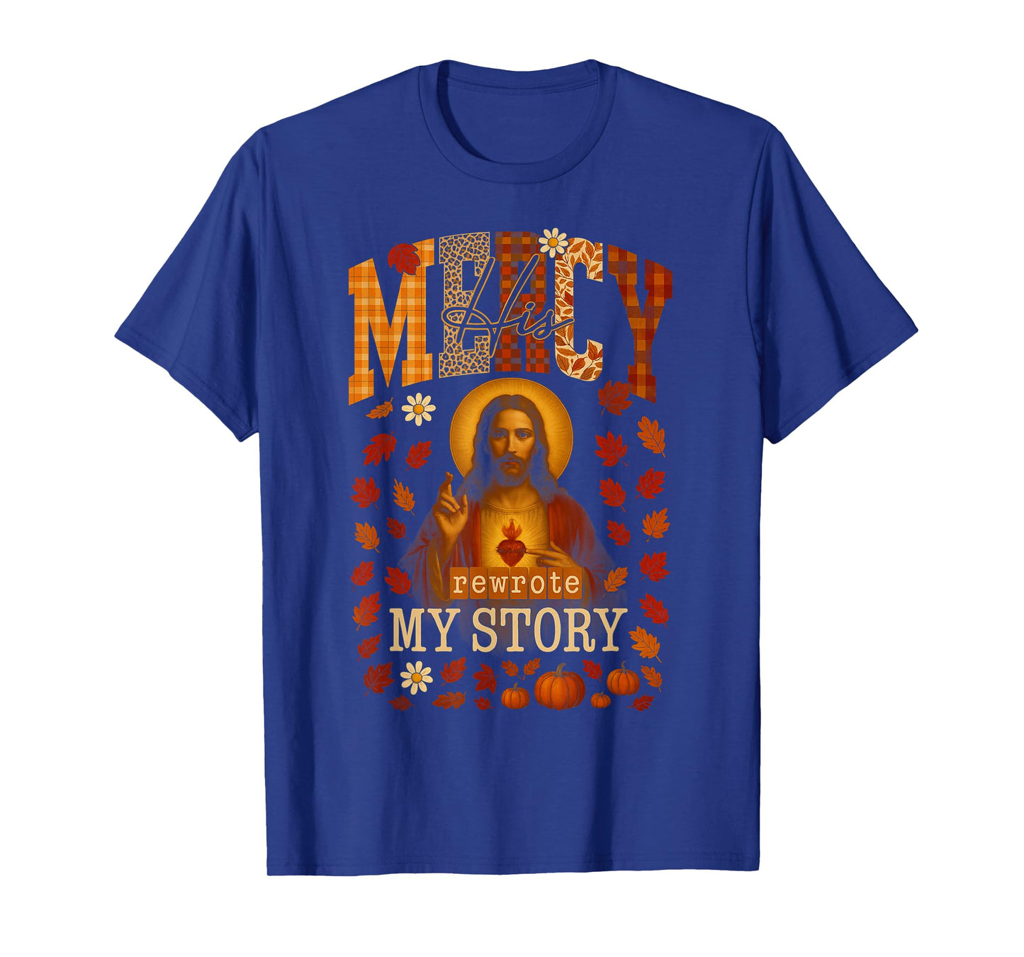 HUGvyn Fall His Mercy Rewrote My Story Christian Jesus Faith T-Shirt