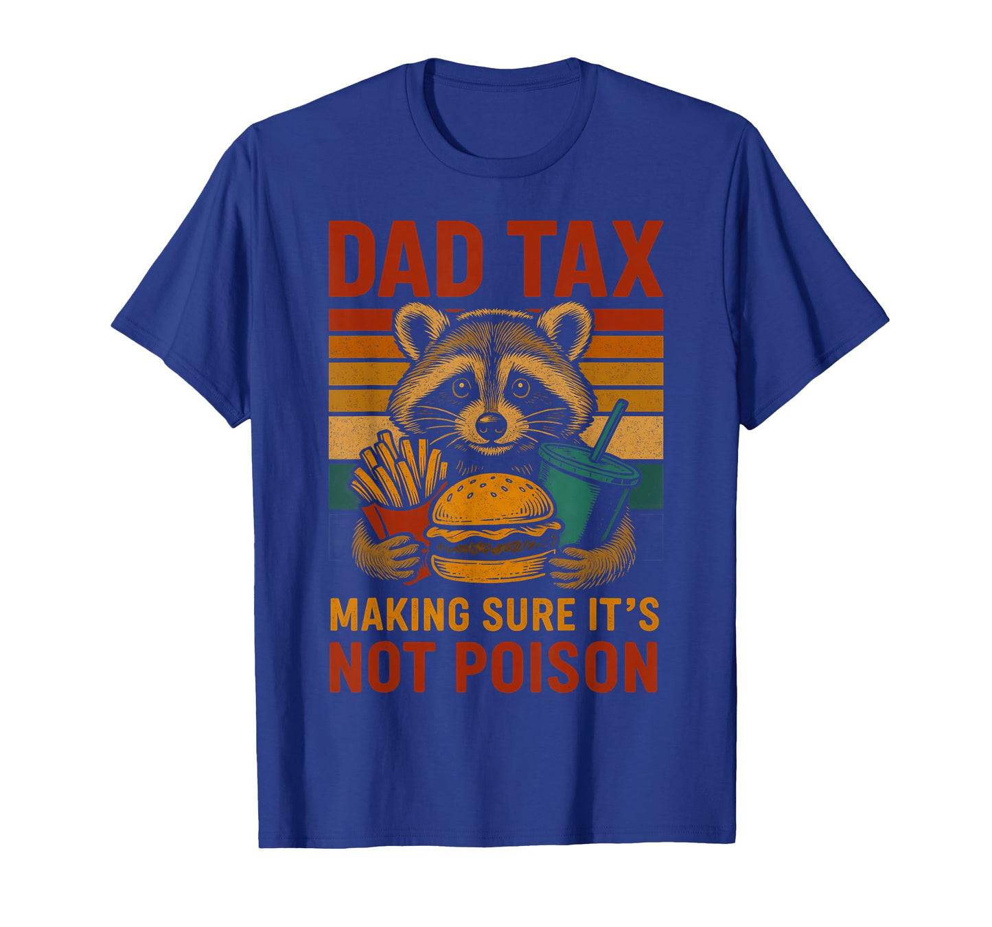 Dad Tax Making Sure It's Not Poison Funny Fathers Day T-Shirt