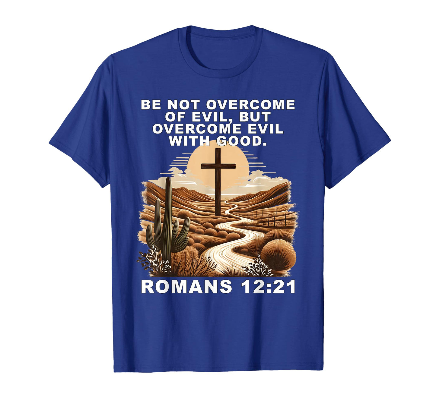 Romans 12:21 Overcome Evil with Good Christ Jesus Christian T-Shirt