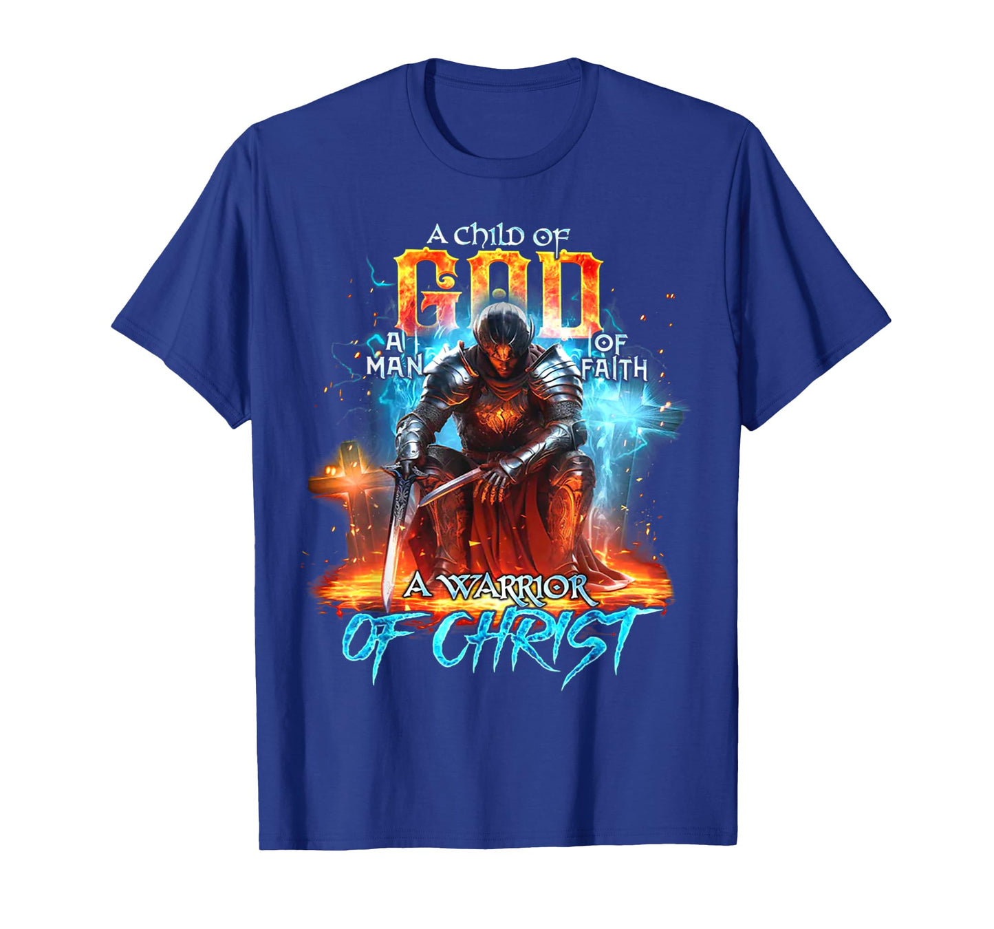A Child Of God A Man Of Faith A Warrior Of Christ - Knight T-Shirt