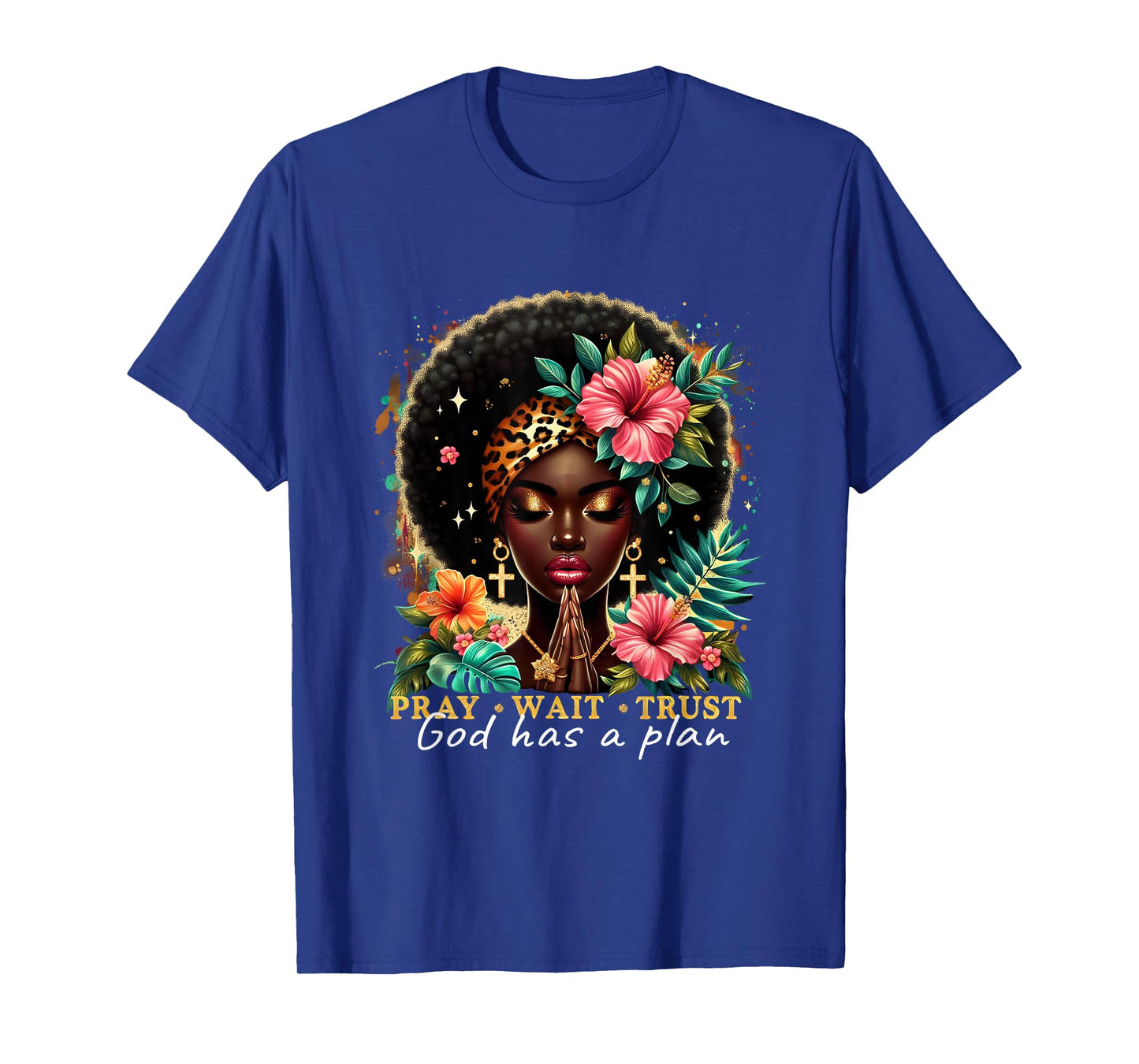 Pray Wait Trust Afro Christian Empowerment Black Woman T-Shirt