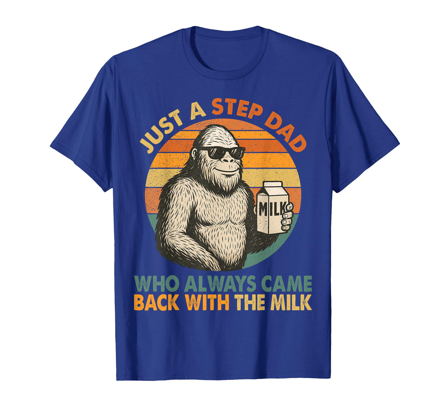 Just A Step Dad Who Always Came Back With The Milk Funny Dad T-Shirt