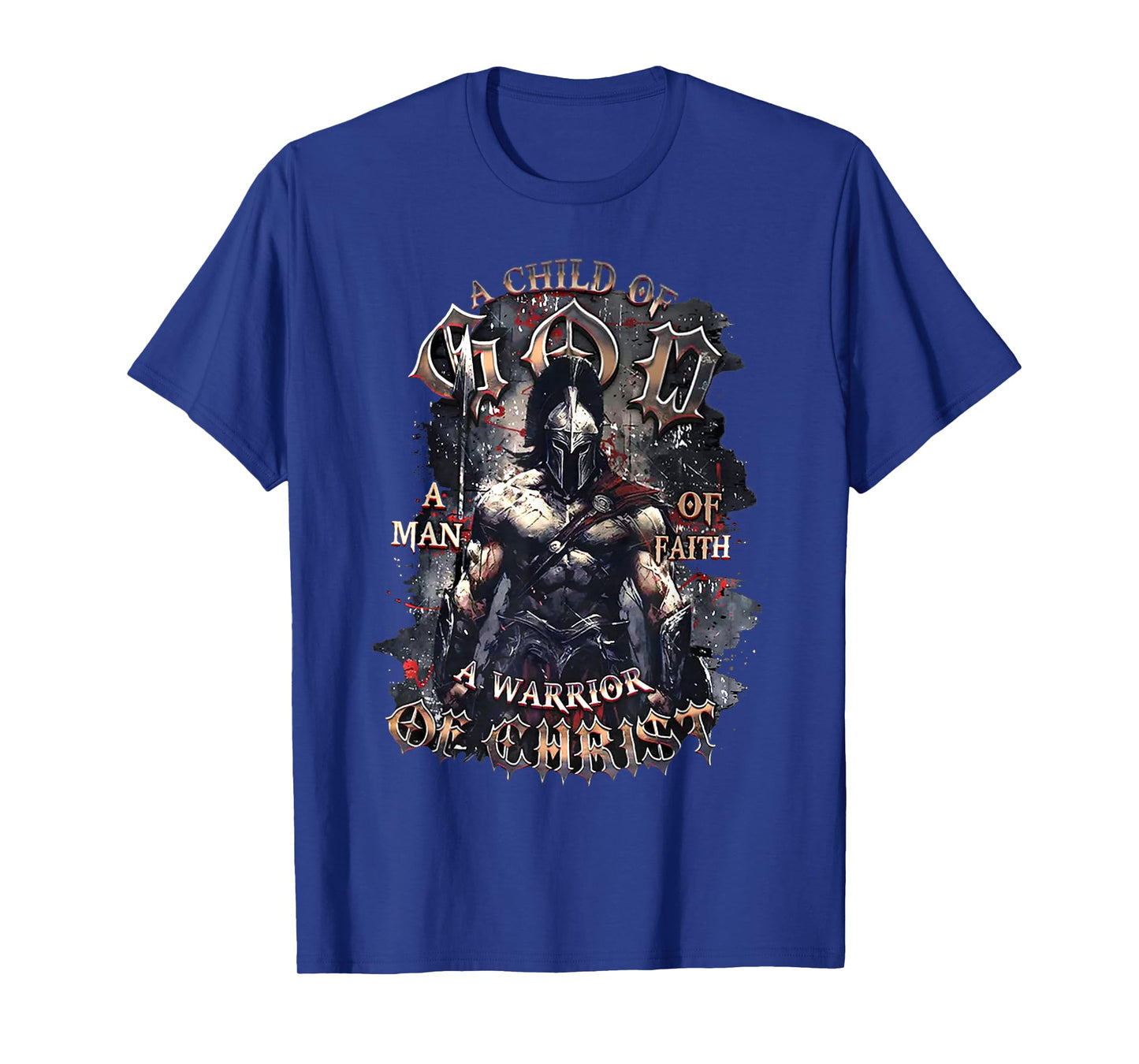 A Child of God A Man of Faith A Warrior of Christ T-Shirt