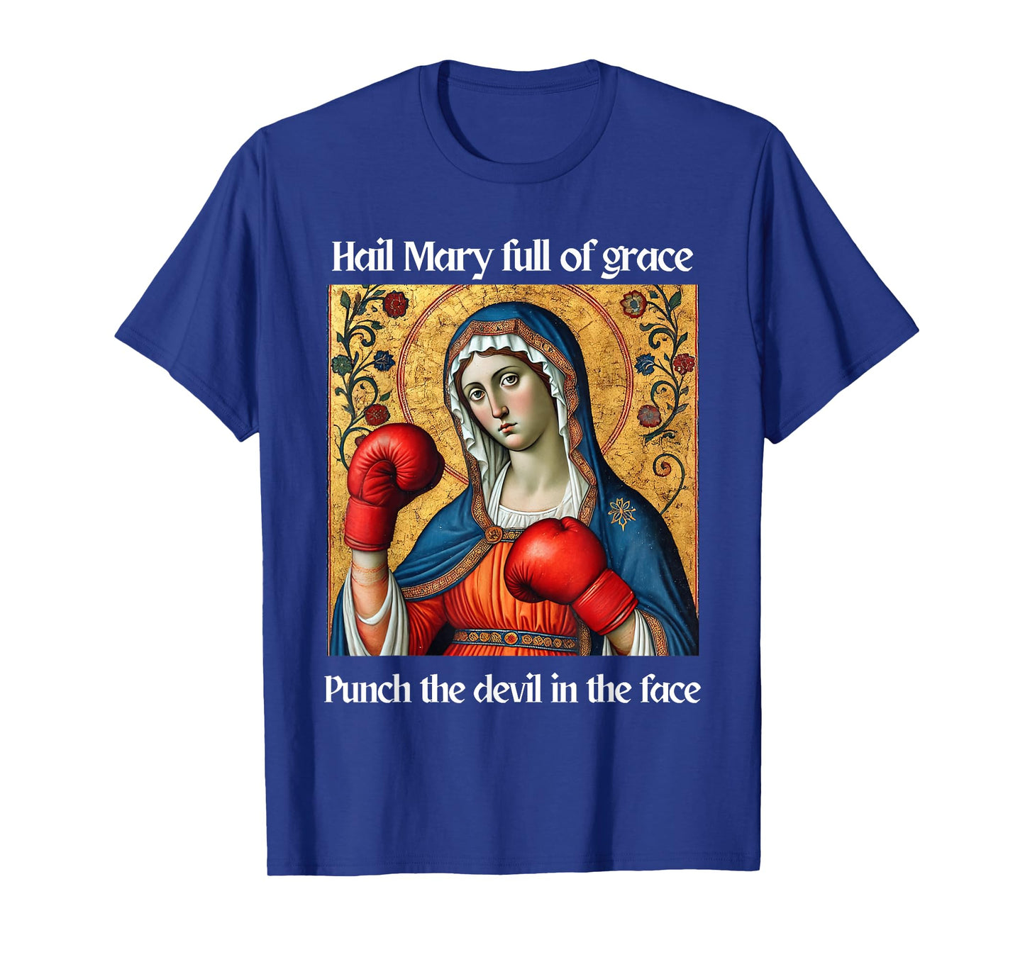 Hail Mary Full of Grace Punch the Devil in the Face T-Shirt