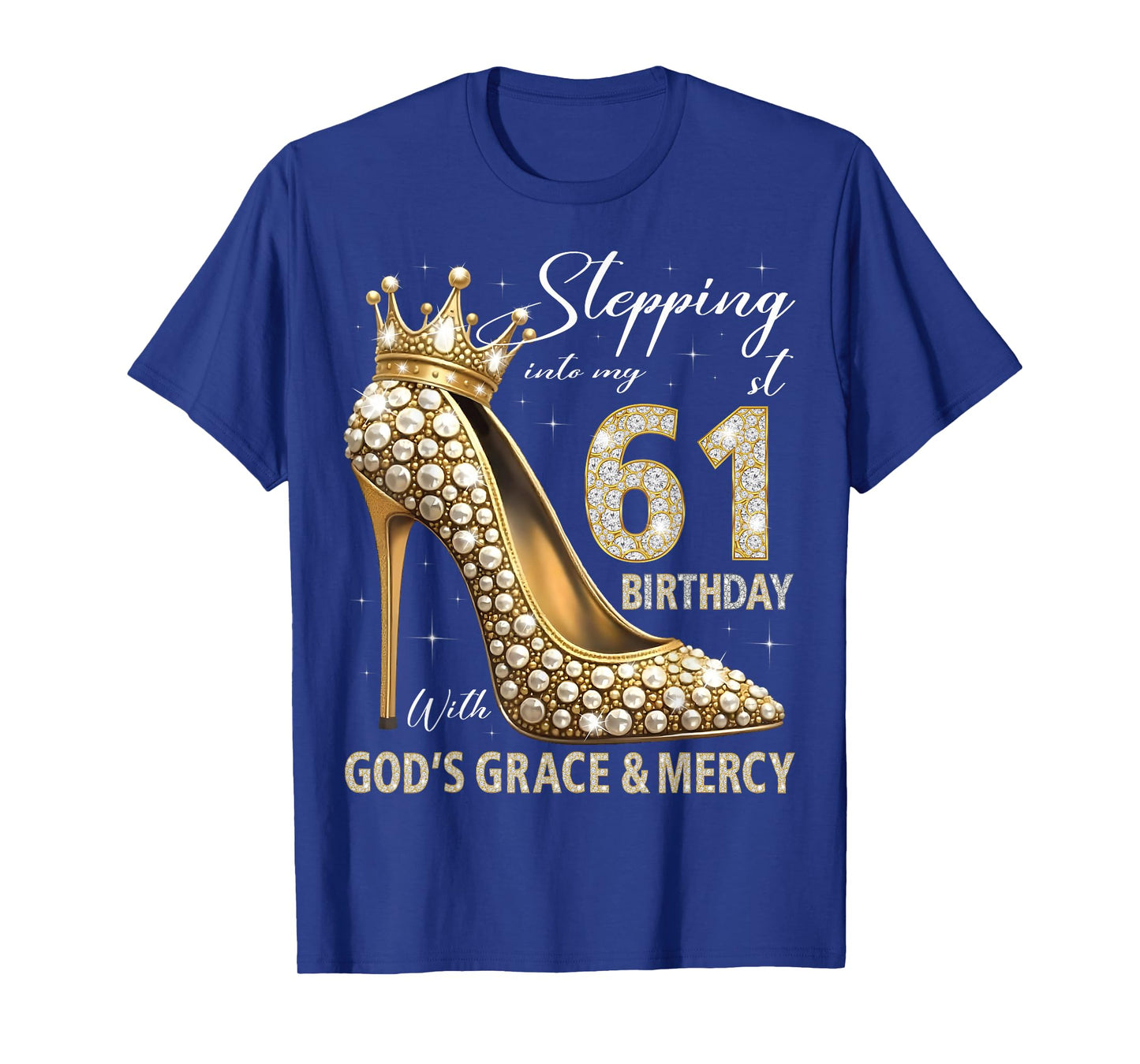 Stepping Into My 61st Birthday With God's Grace & Mercy T-Shirt