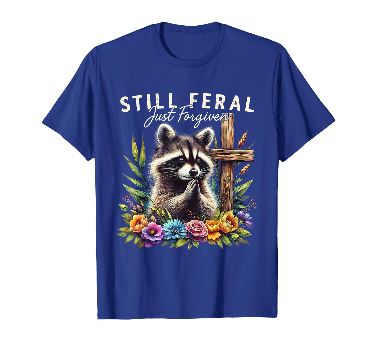 Christian Raccoon Faith Still Feral Just Forgiven Funny T-Shirt