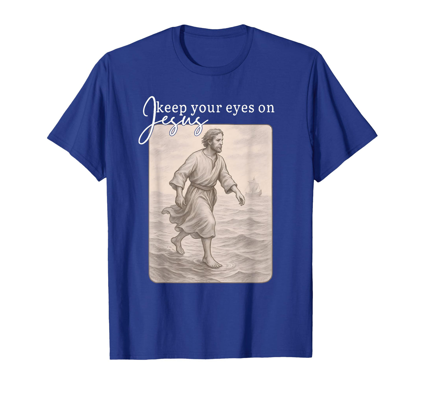 Keep Your Eyes on Jesus Matthew 14:29 Tee T-Shirt