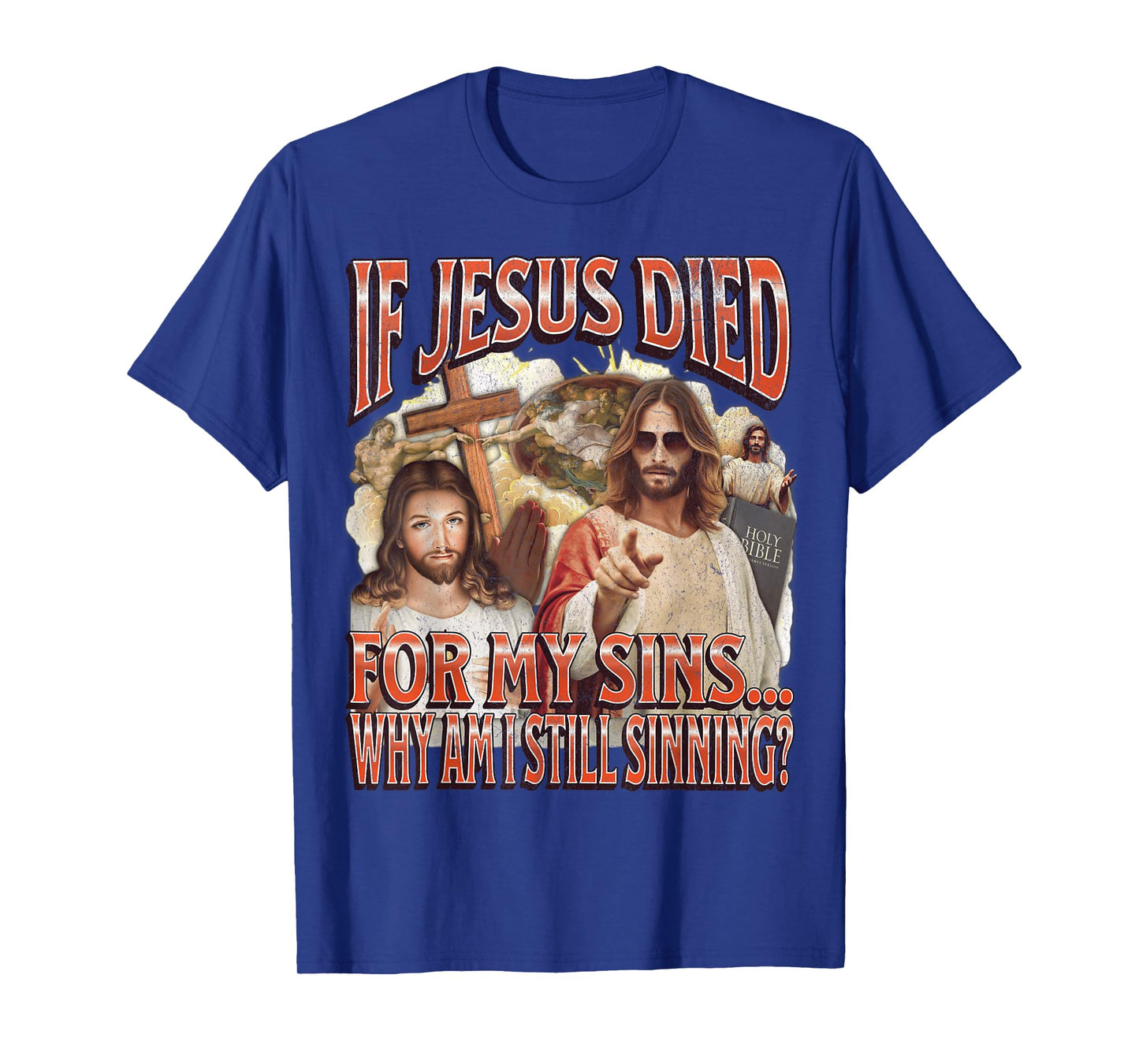 Why I Am Still Sinning? Funny Offensive Jesus Adult Humor T-Shirt
