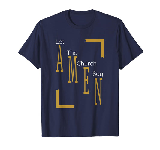 Let the church say AMEN (Gold) T-Shirt