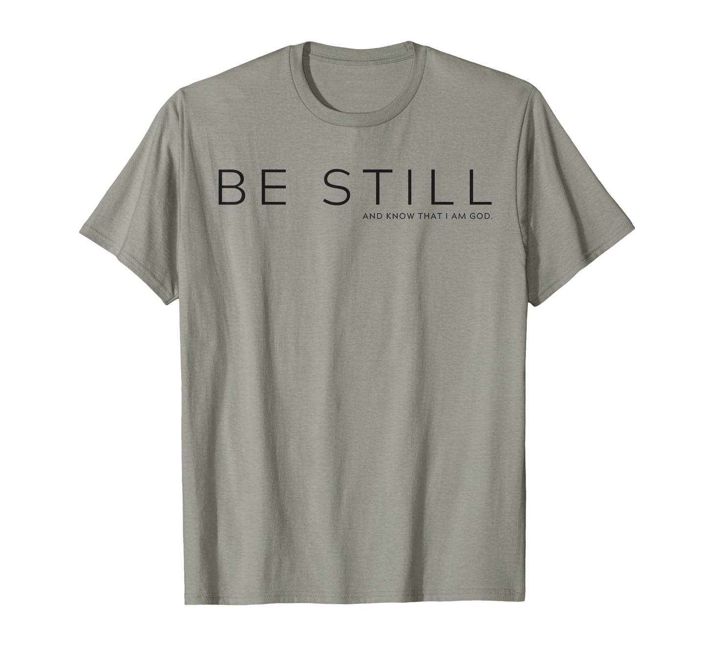 Be Still and Know that I am God T-Shirt