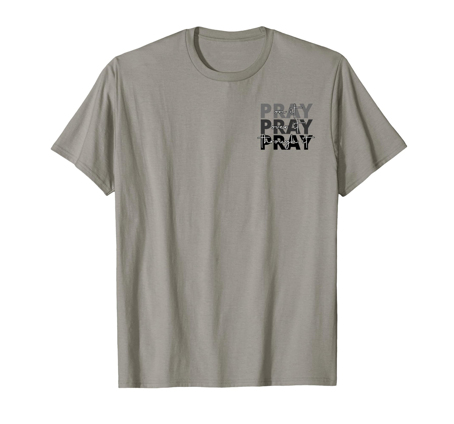 Jesus Pray On It Pray Over It Pray Through It Faith 2 side T-Shirt