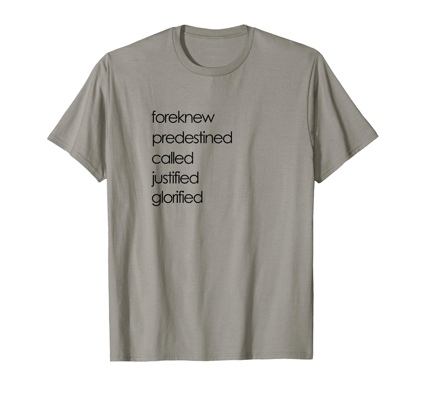Foreknew Predestined Called Justified Glorified Romans 8 T-Shirt