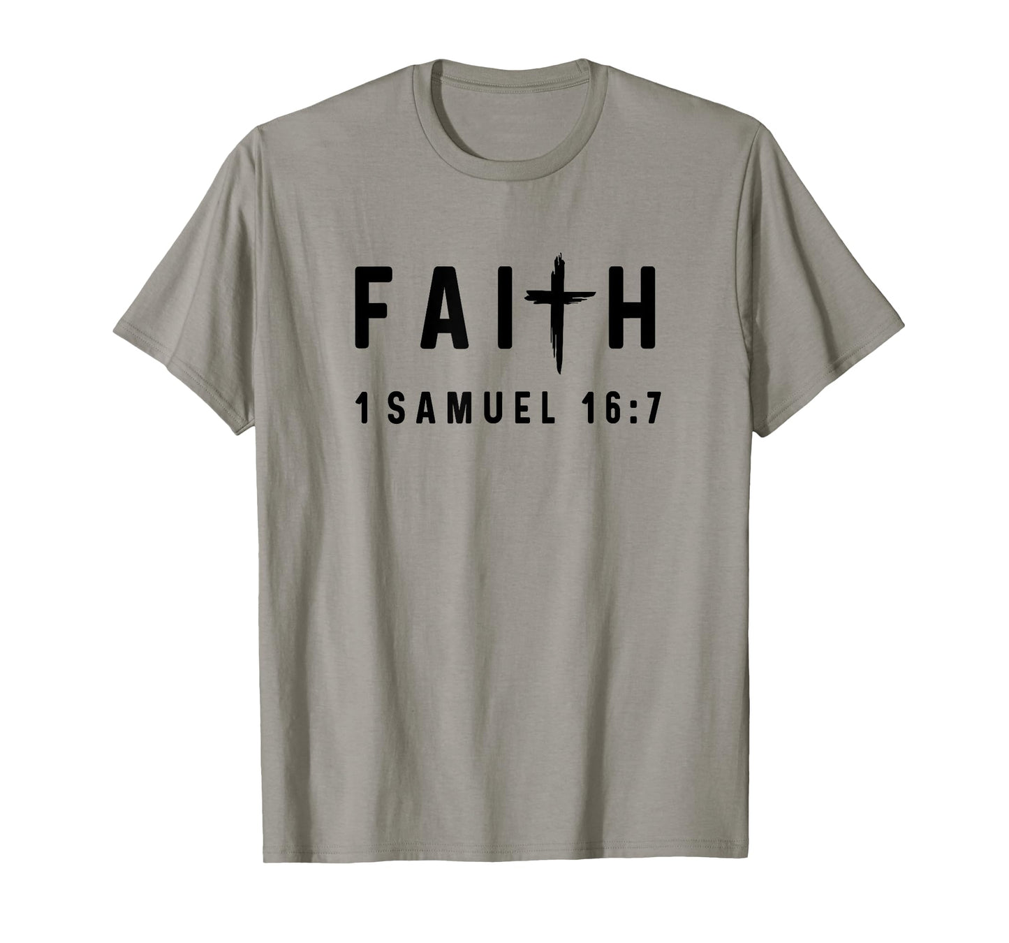 1 Samuel 16:7 16 7 Faith - God Jesus Quote Christian T-Shirt
