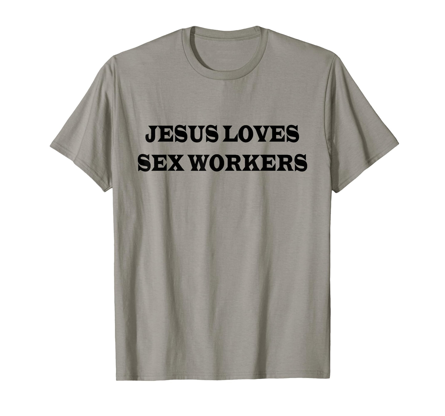 Jesus Loves Sex Workers Funny Humor Jesus Christ Quotes T-Shirt