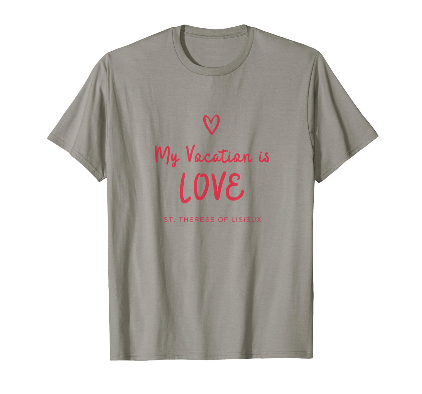 My Vocation is Love - St Therese of Lisieux Catholic Saint T-Shirt