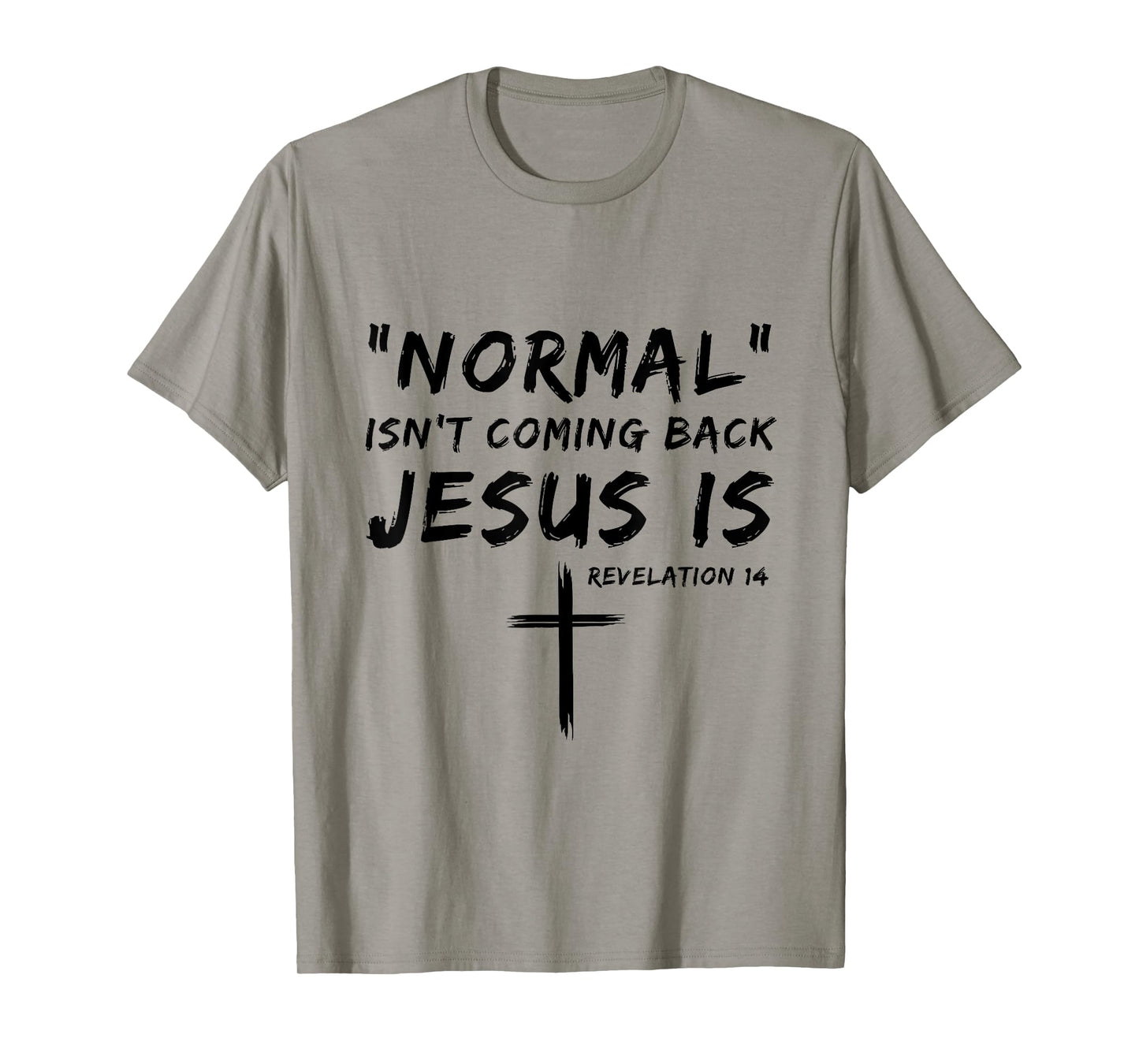 Normal Isn't Coming Back Jesus Is Religious Christian Quote T-Shirt