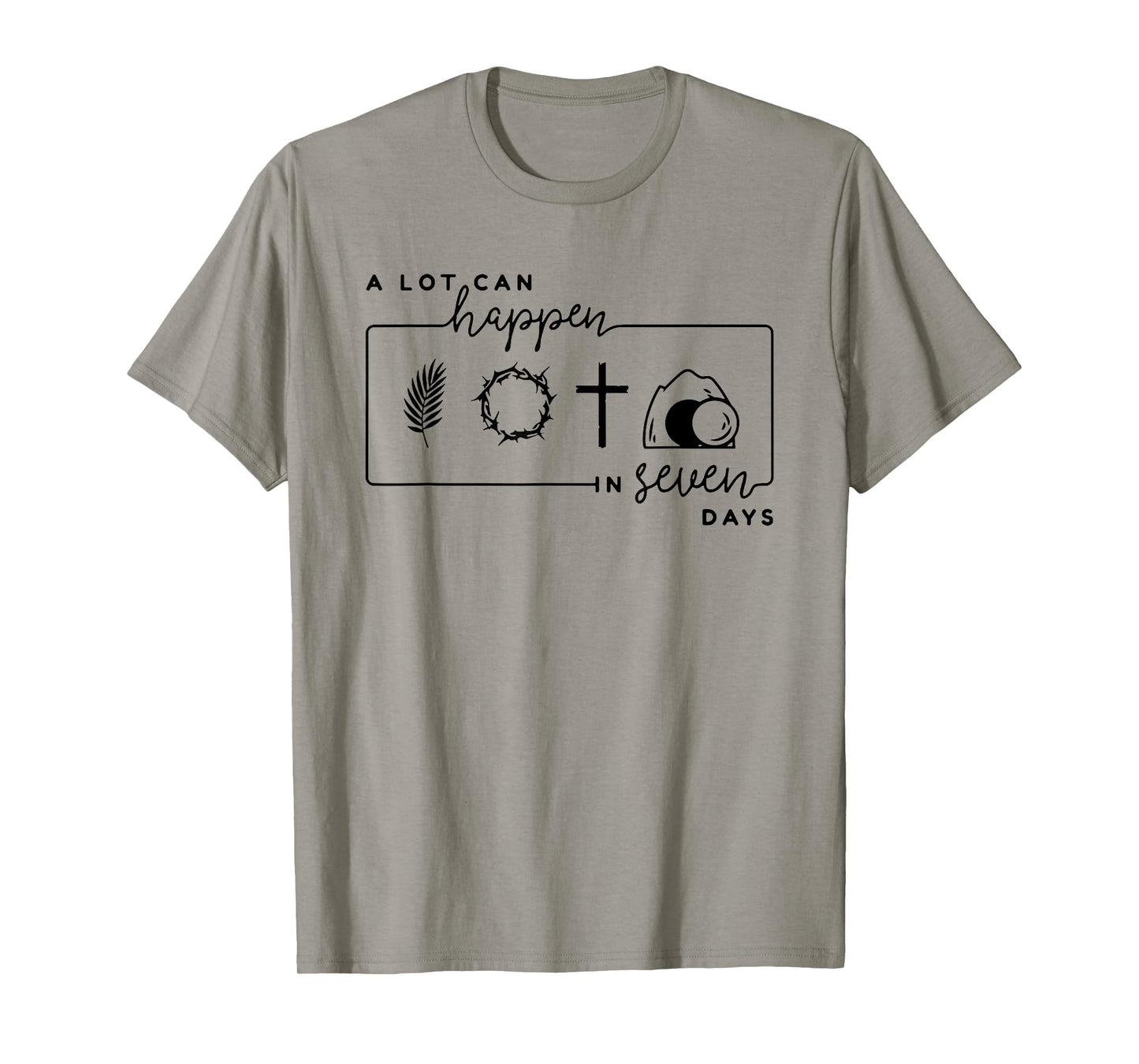 A Lot Can Happen In 7 Days, Christian Faith T-Shirt